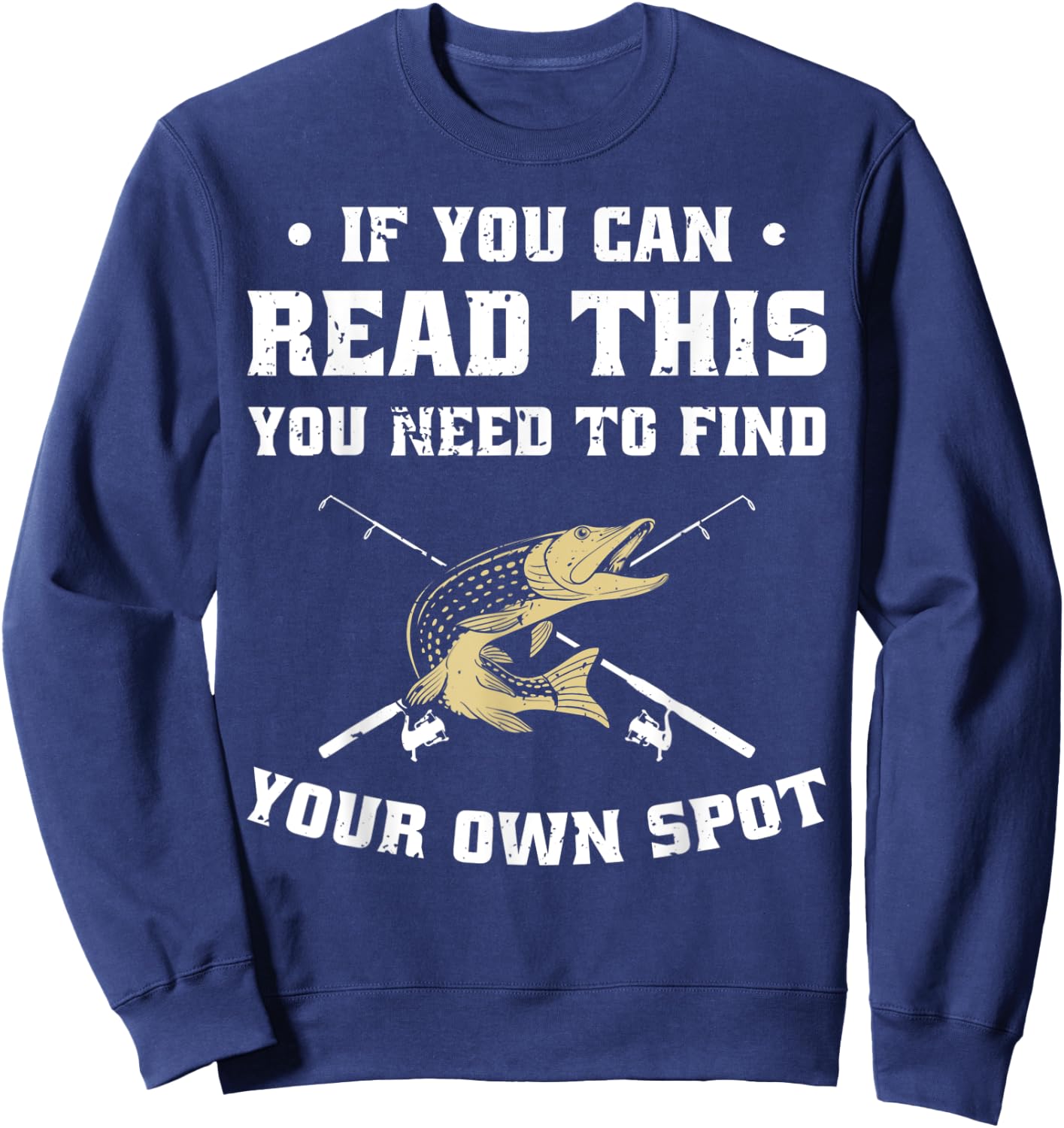 If You Can Read This You Need To Find Your Own Spot - Funny Sweatshirt - Sweatshirt | Navy