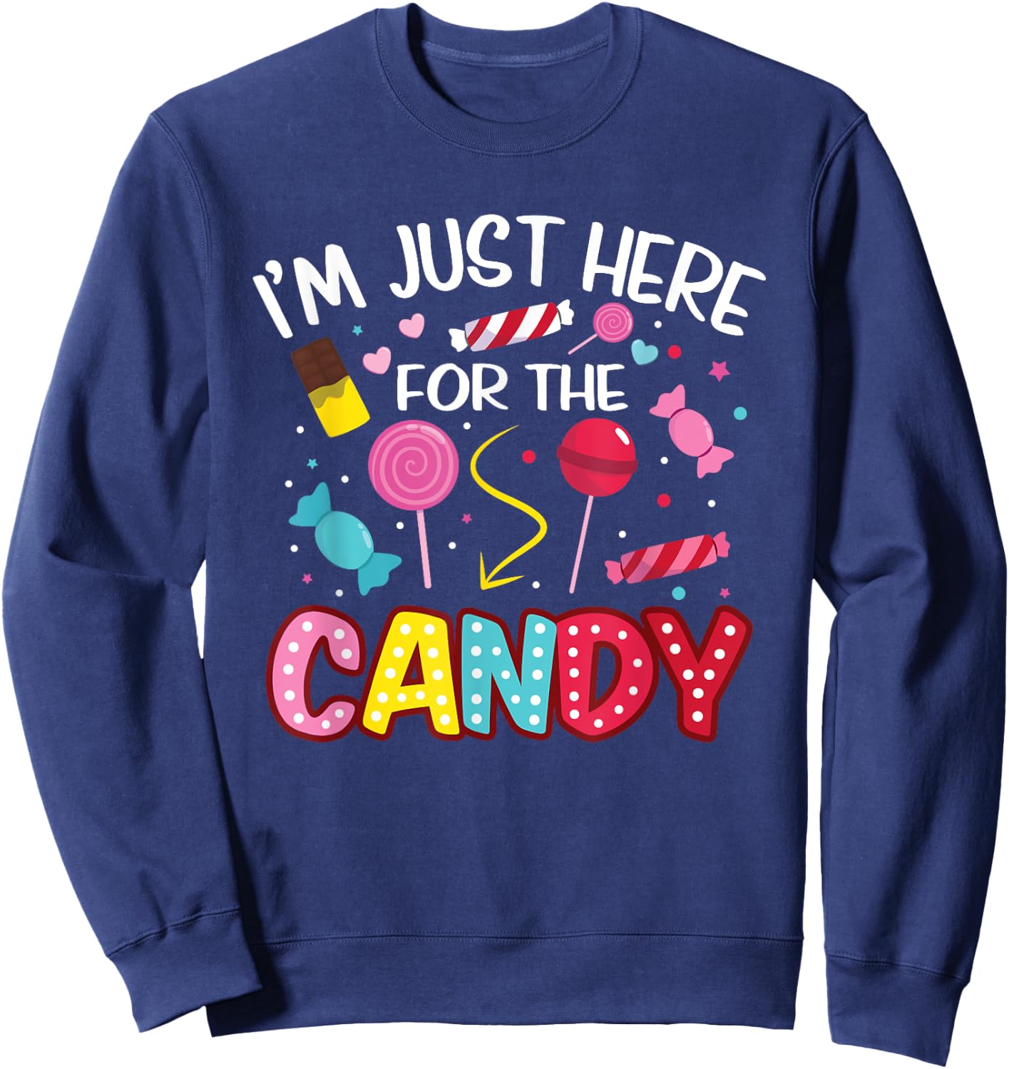 I'm Just Here For The Candy Halloween Cute Lollipop Sweets Sweatshirt - Sweatshirt | Navy