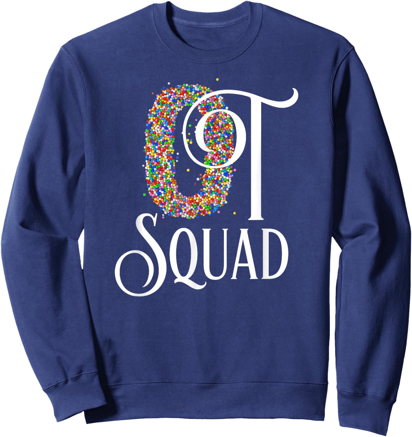 OT Squad T Shirt Cute Occupational Therapy Gift Sweatshirt - Sweatshirt | Navy