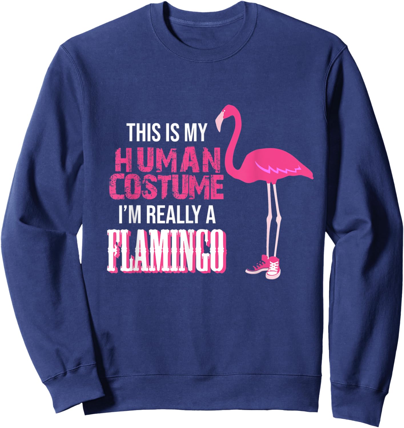 This Is My Human Costume I Am Really A Flamingo Sweatshirt - Sweatshirt | Navy