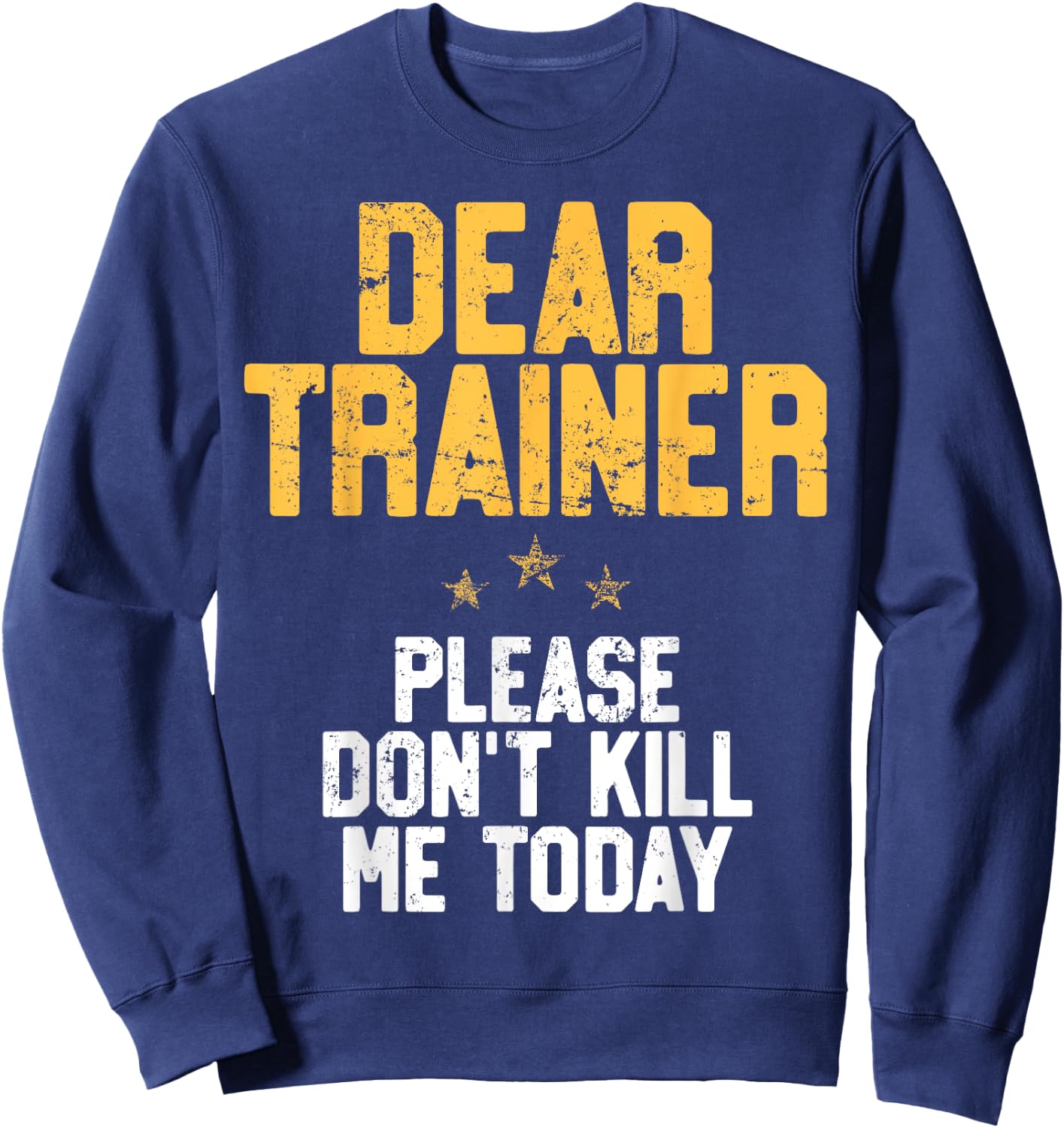 Dear Trainer Please Don't Kill Me, Funny Workout Sweatshirt - Sweatshirt | Navy