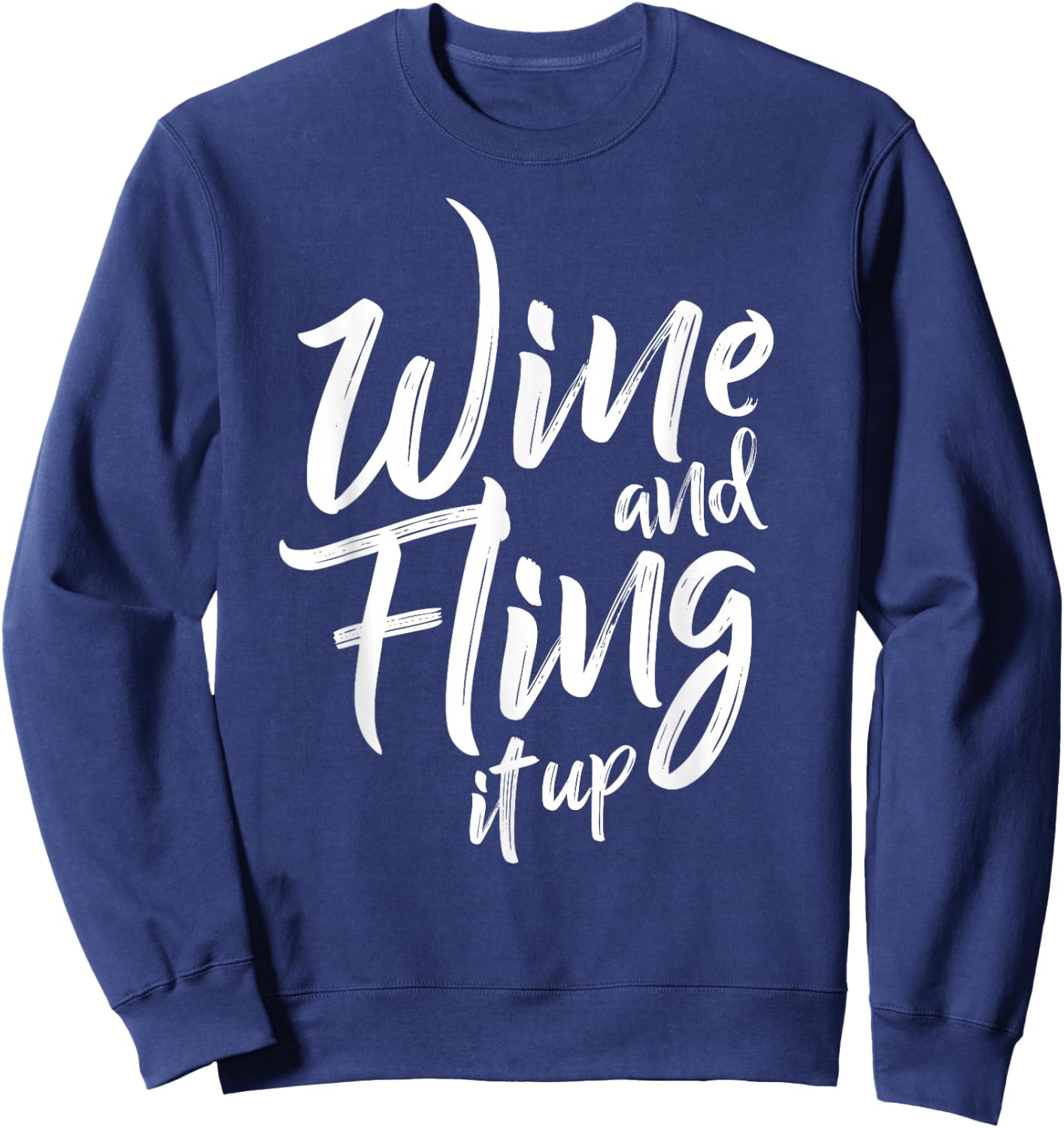 Wine and Fling It Up Soca Kingdom Carnival Shirt Sweatshirt - Sweatshirt | Navy