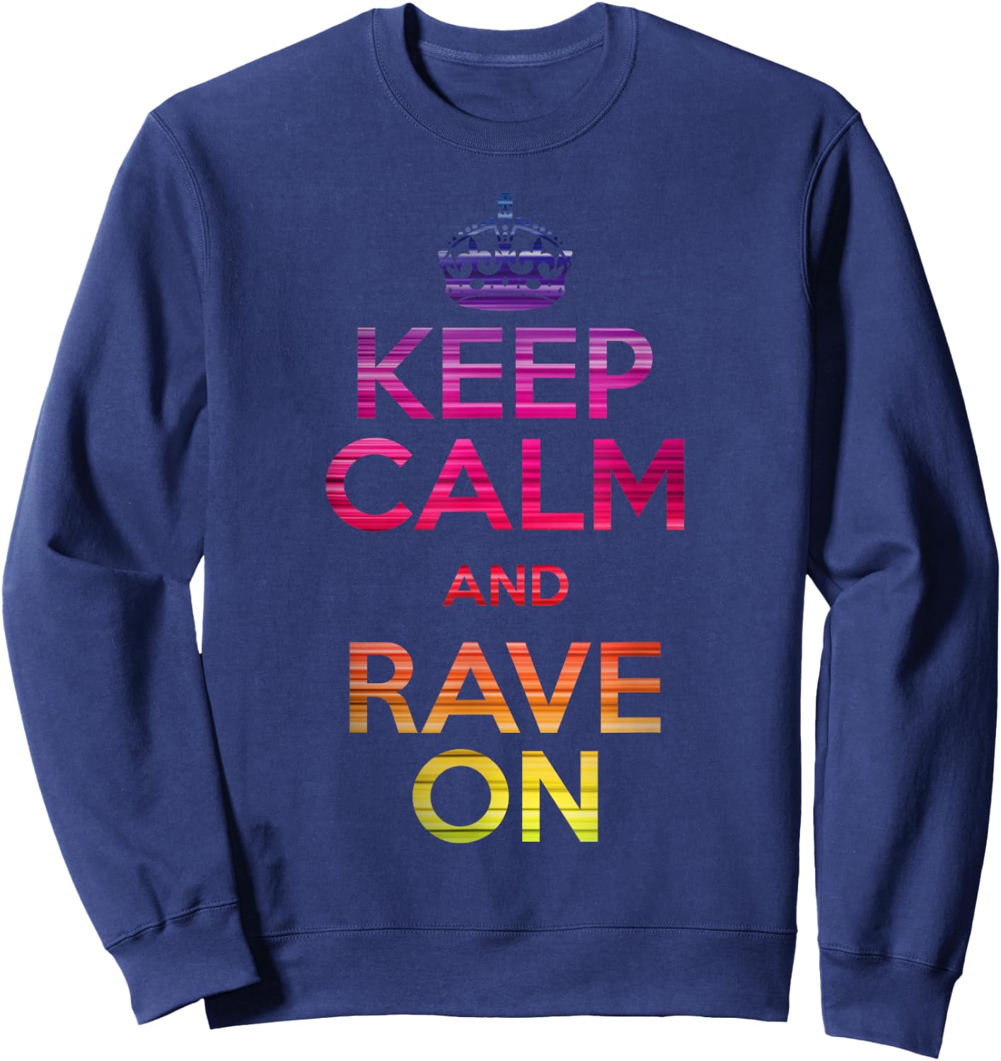 Keep Calm and Rave On EDM Sweatshirt - Sweatshirt | Navy