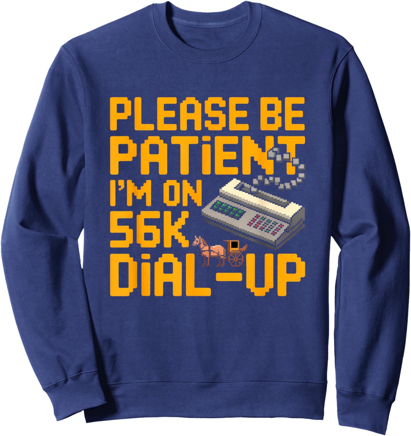 Funny 90s Dial-Up Slow Internet Patience Retro Vintage Humor Sweatshirt - Sweatshirt | Navy