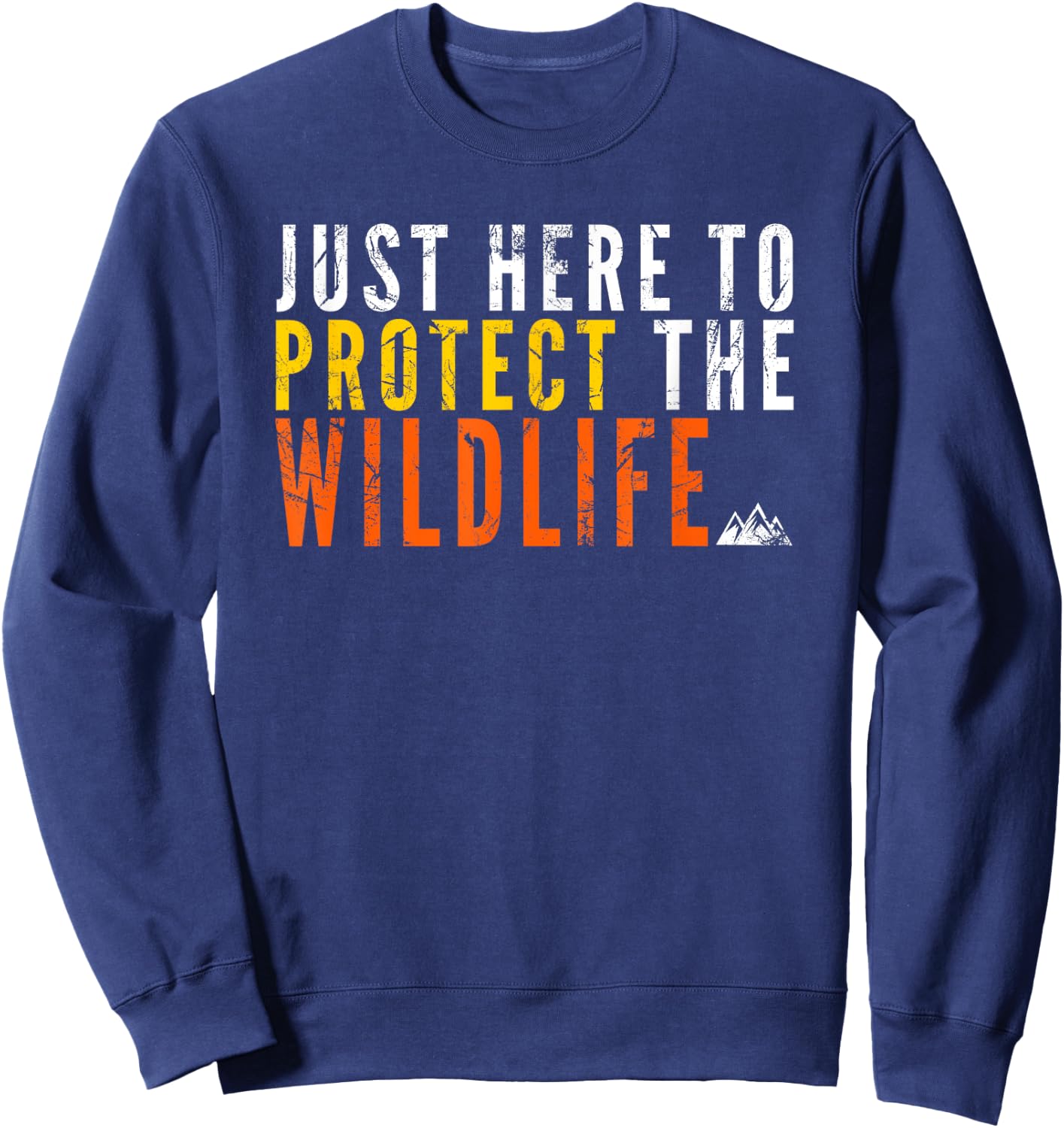 Just Here To Protect the Wildlife Conservationist Sweatshirt - Sweatshirt | Navy