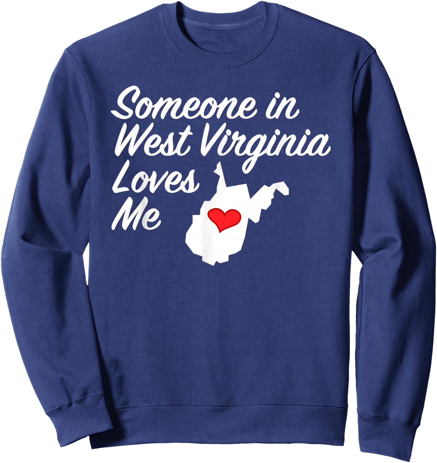 Someone in West Virginia Loves Me | Precious Gift Sweatshirt - Sweatshirt | Navy
