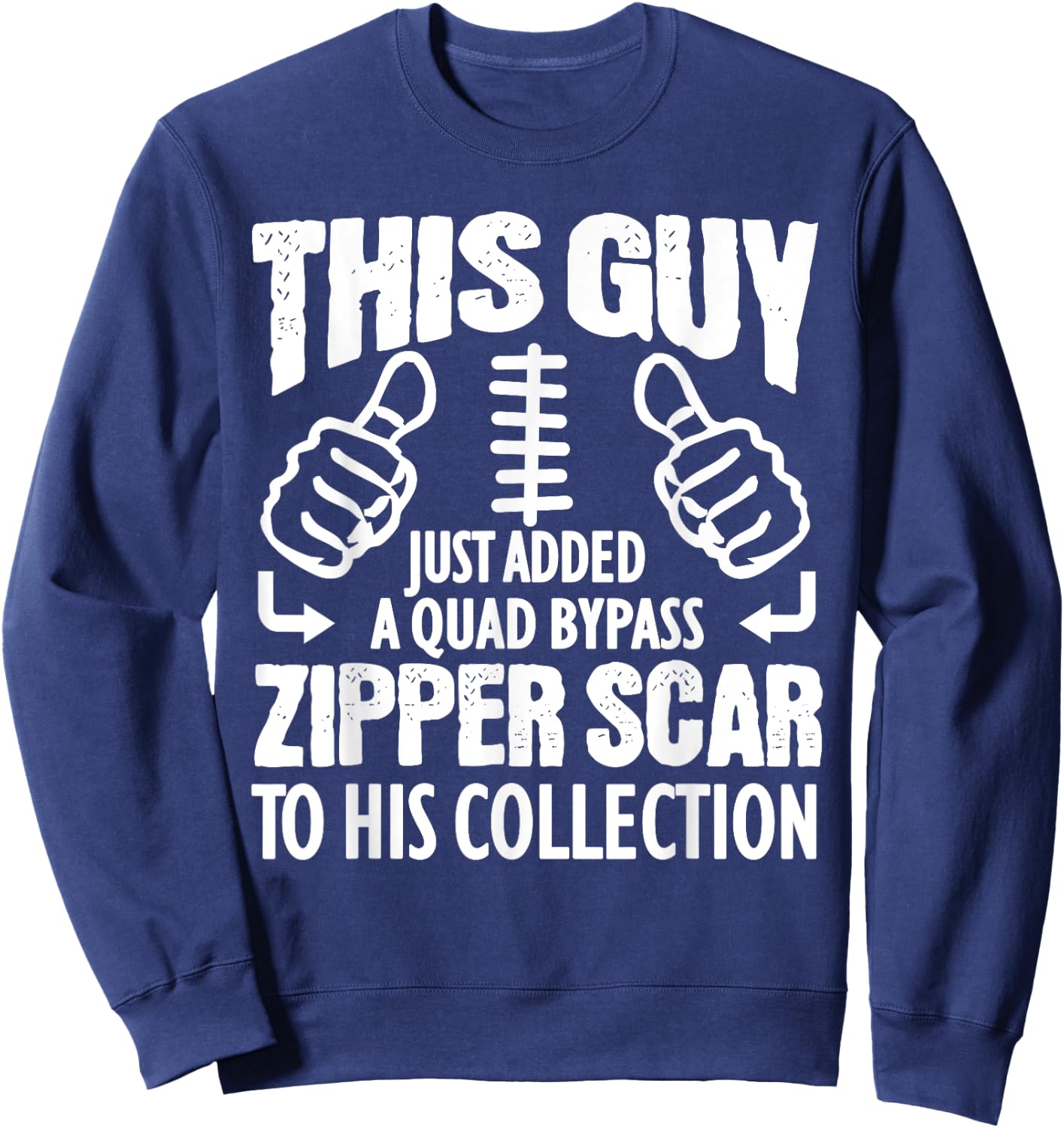 Heart Surgery Recovery Gift Quadruple Bypass Survivors. Sweatshirt - Sweatshirt | Navy