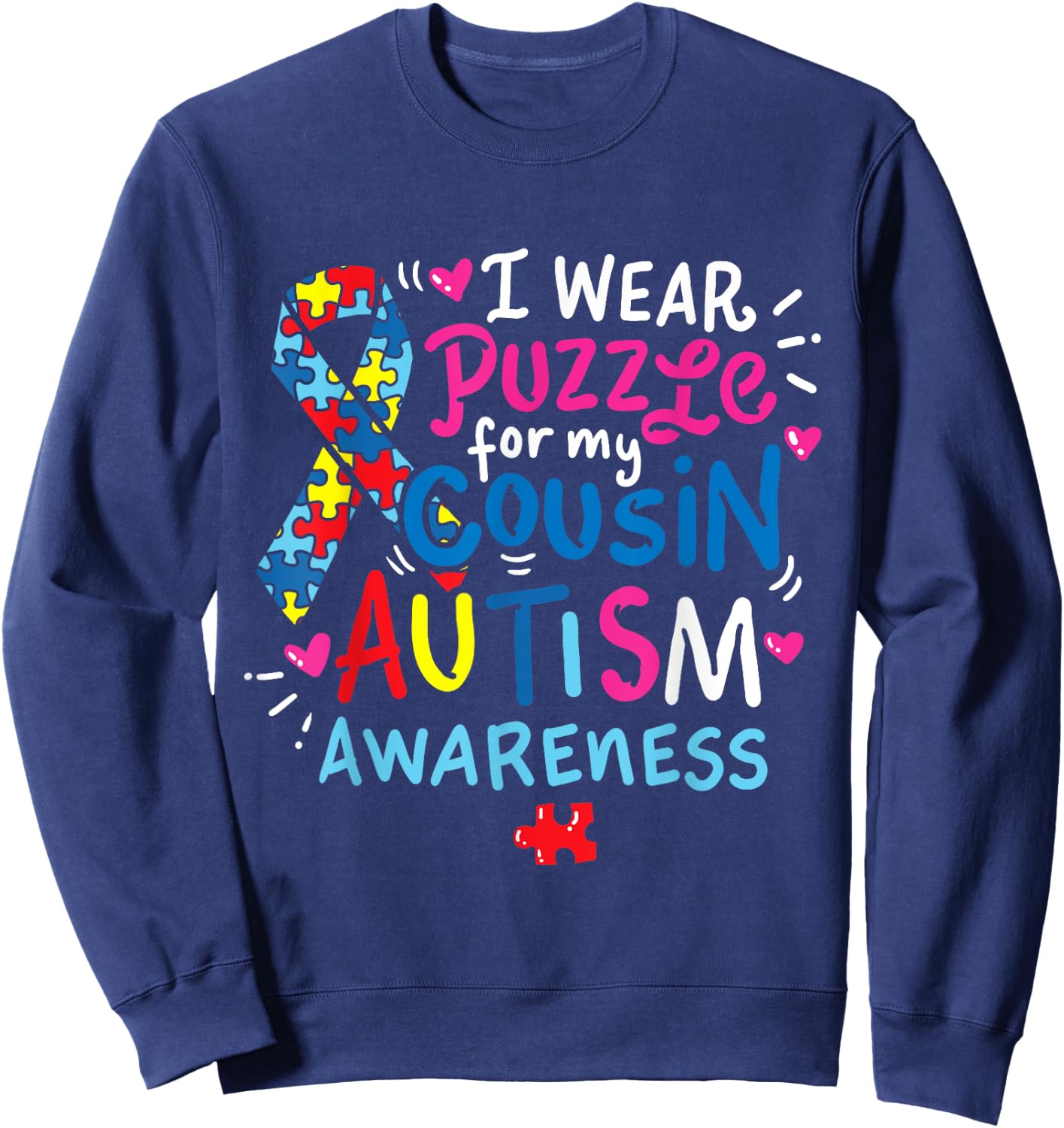 Autism Awareness T Shirt Cousin Gift Sweatshirt - Sweatshirt | Navy