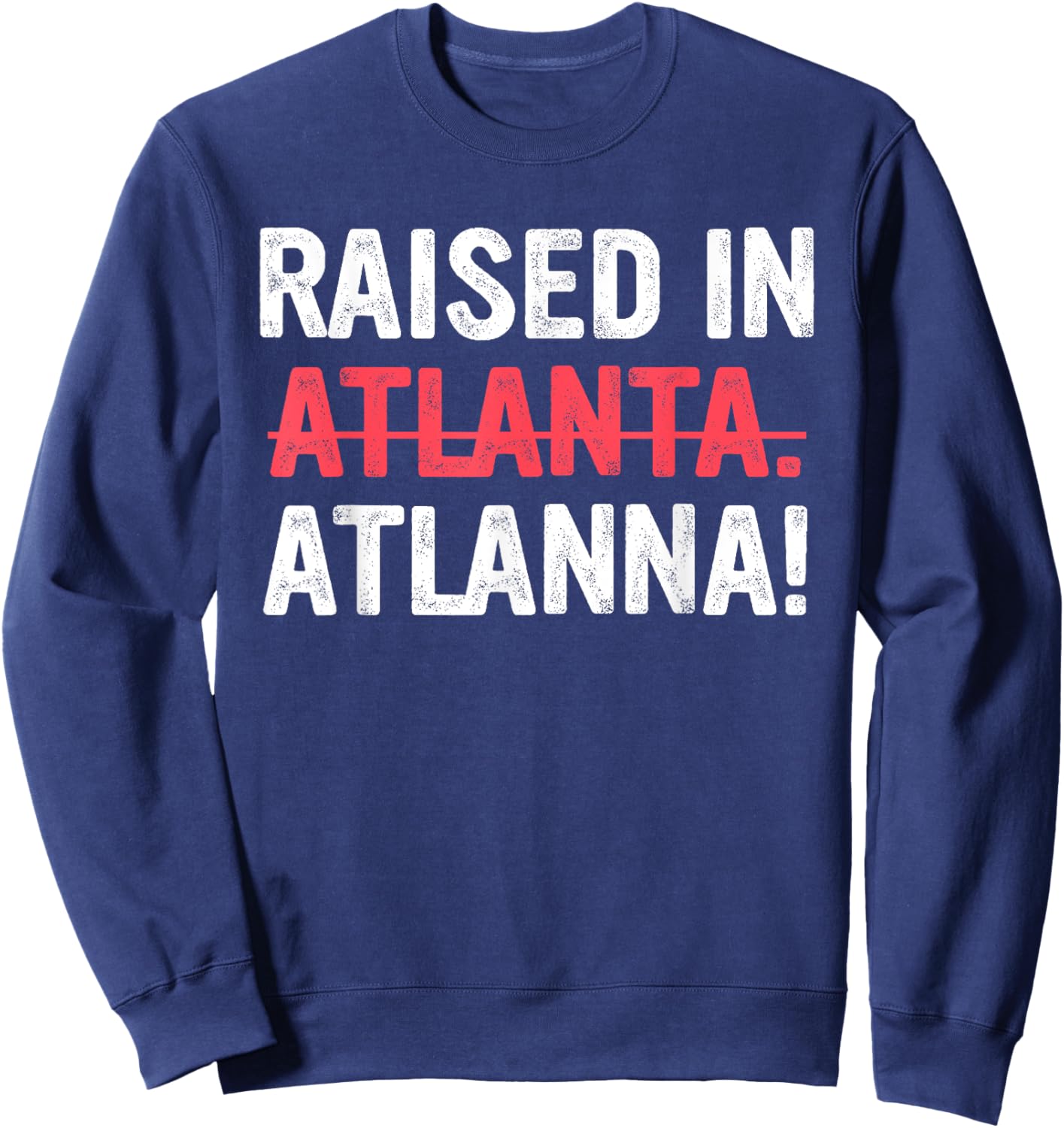 Raised in Atlanta Atlanna Funny Design Sweatshirt - Sweatshirt | Navy
