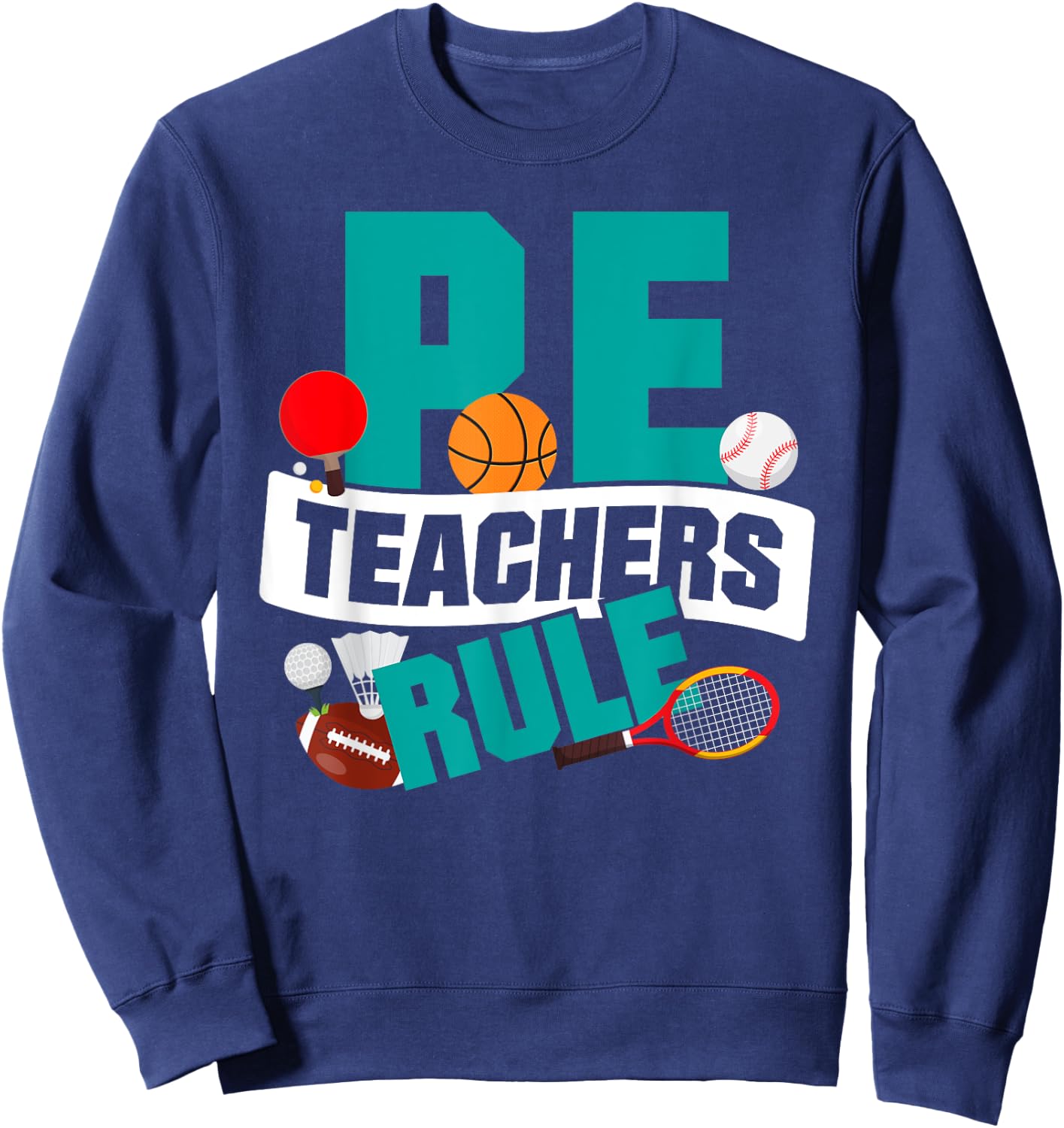 P.E. Teachers Rule graphic Funny School Gym Class Sweatshirt - Sweatshirt | Navy