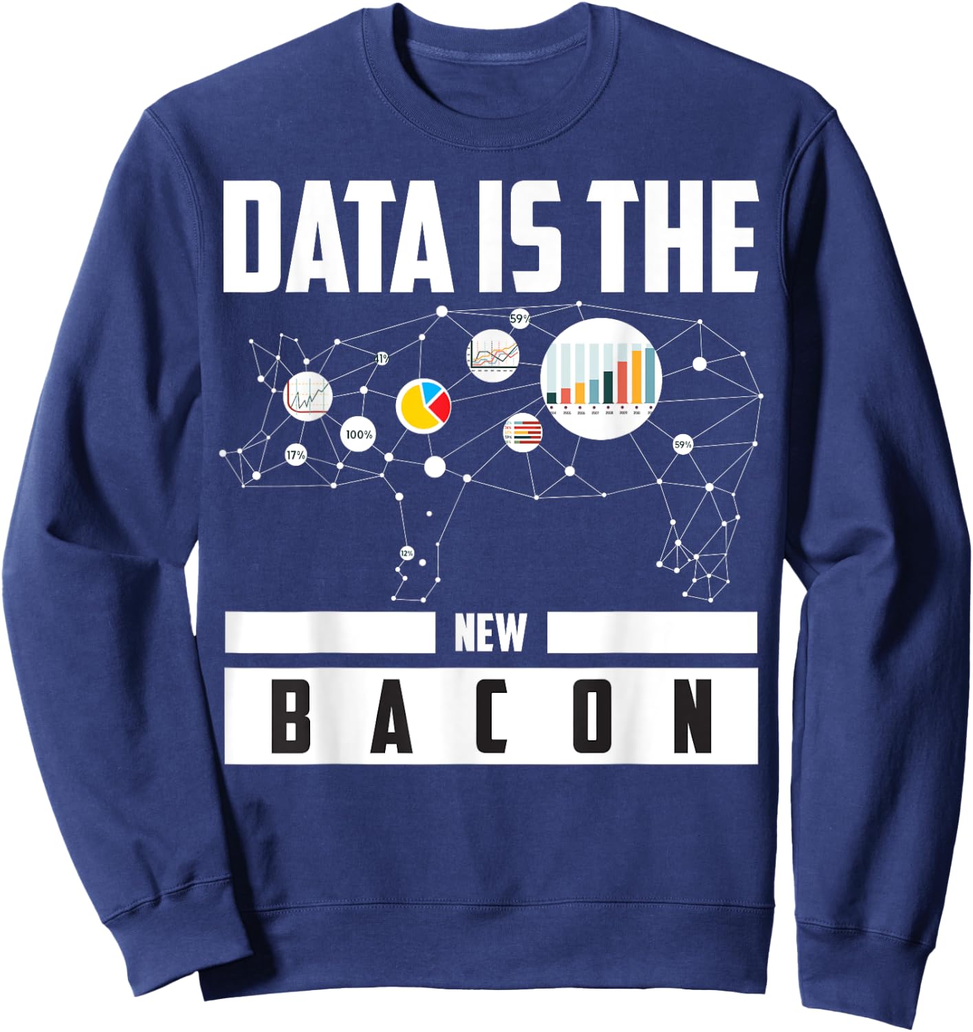 Data Is The New Bacon Shirt | Cute Intelligence Expert Gift Sweatshirt - Sweatshirt | Navy