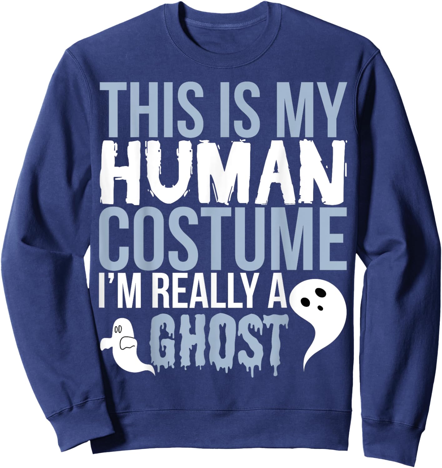 Funny Ghost - This Is My Human Costume Sweatshirt - Sweatshirt | Navy