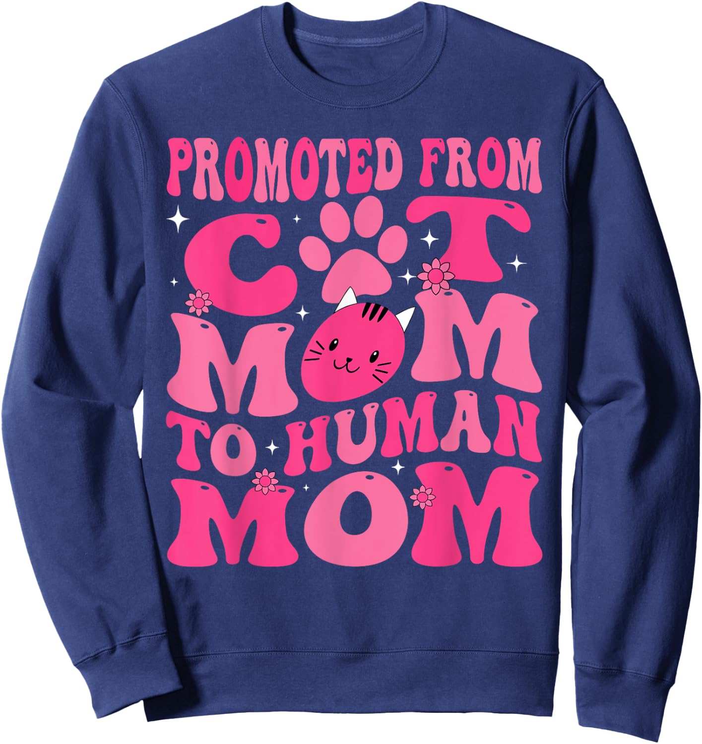 Funny Promoted New Born Promoted From Cat Mom To Human Mom Groovy Sweatshirt - Sweatshirt | Navy