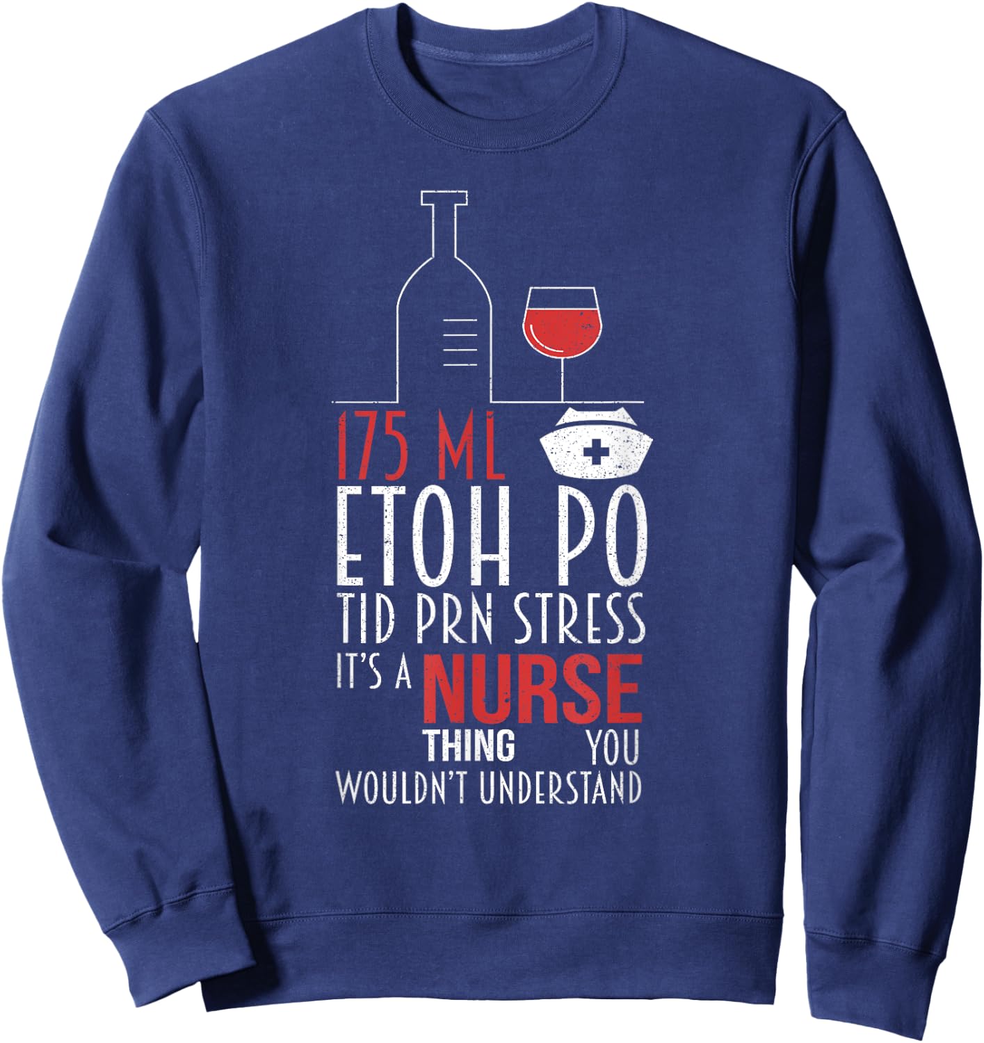 It's A Nurse Thing You Wouldn't Get It RN Funny Wine Lovers Sweatshirt - Sweatshirt | Navy