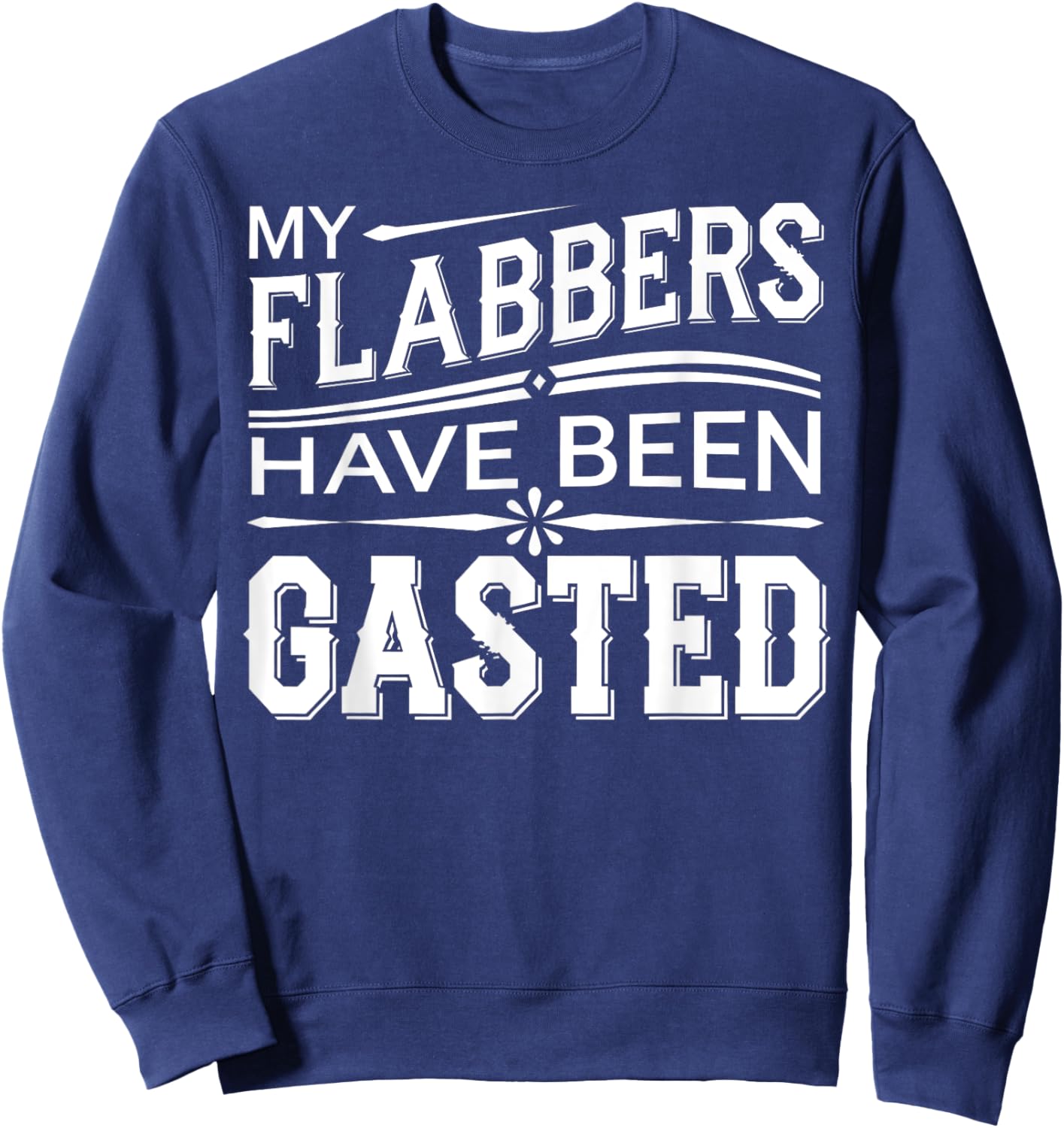 Flabbergasted Funny Sarcastic Gastric Bypass Surgery Gift Sweatshirt - Sweatshirt | Navy