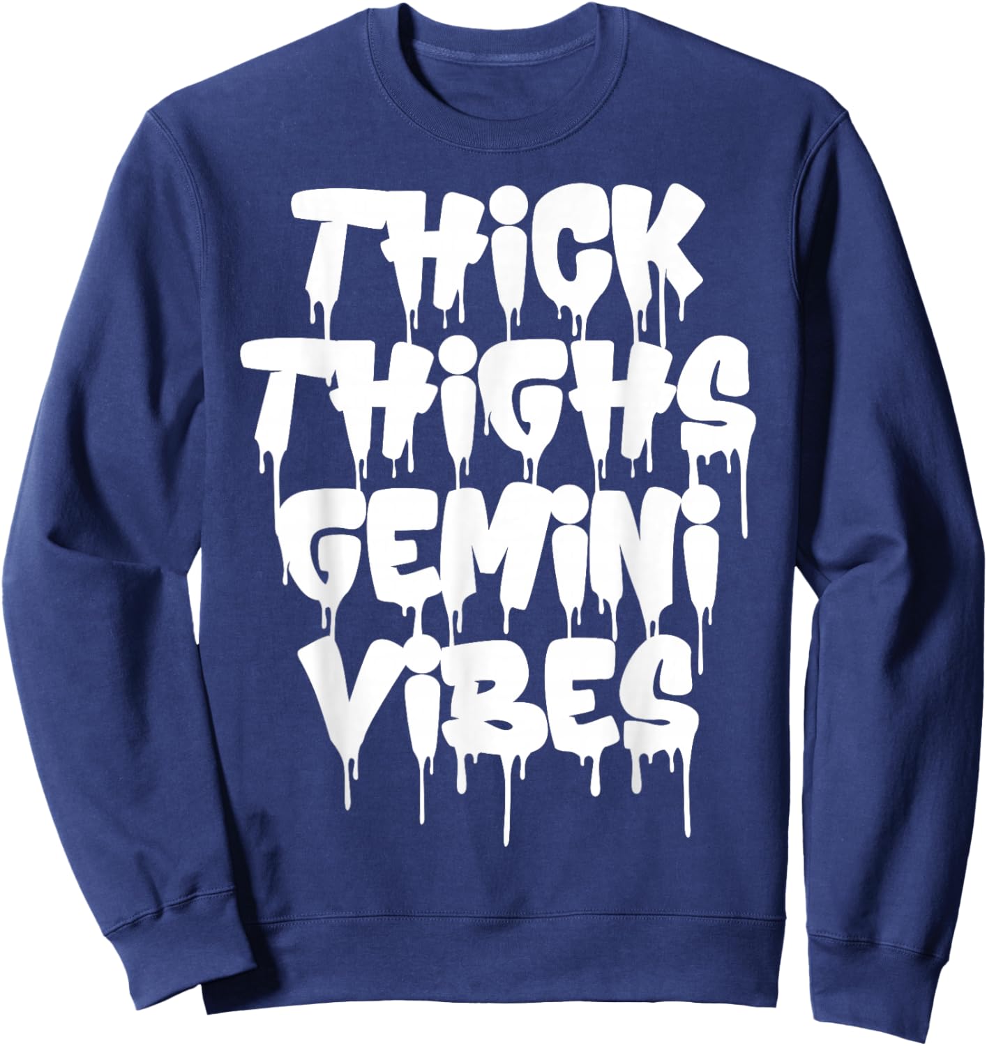 Thick Thighs Gemini Vibes Gemini Zodiac Sign Funny Birthday Sweatshirt - Sweatshirt | Navy