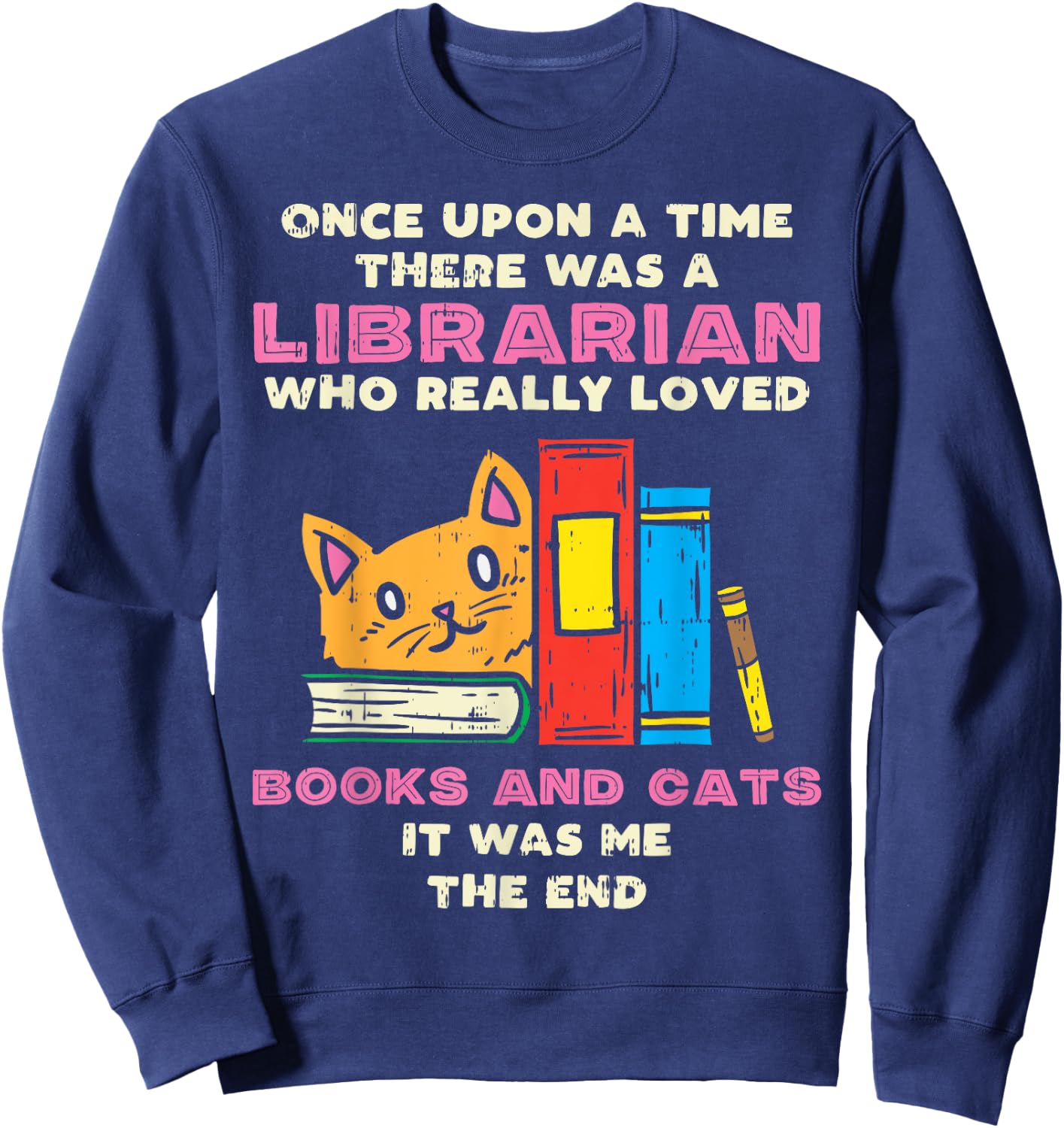 Librarian Books And Cats Funny Pet Lover Library Worker Gift Sweatshirt - Sweatshirt | Navy