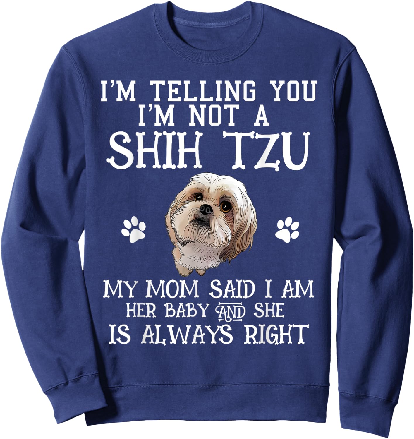 Funny Shih Tzu Shihtzu Gift Mom Mama Baby Pet Dog Men Women Kids Sweatshirt - Sweatshirt | Navy