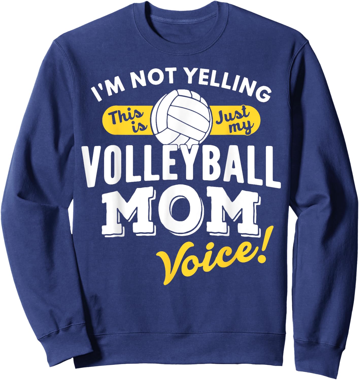 Volleyball Mom Voice Shirt Funny Slogan Quote Sports Parent Sweatshirt - Sweatshirt | Navy