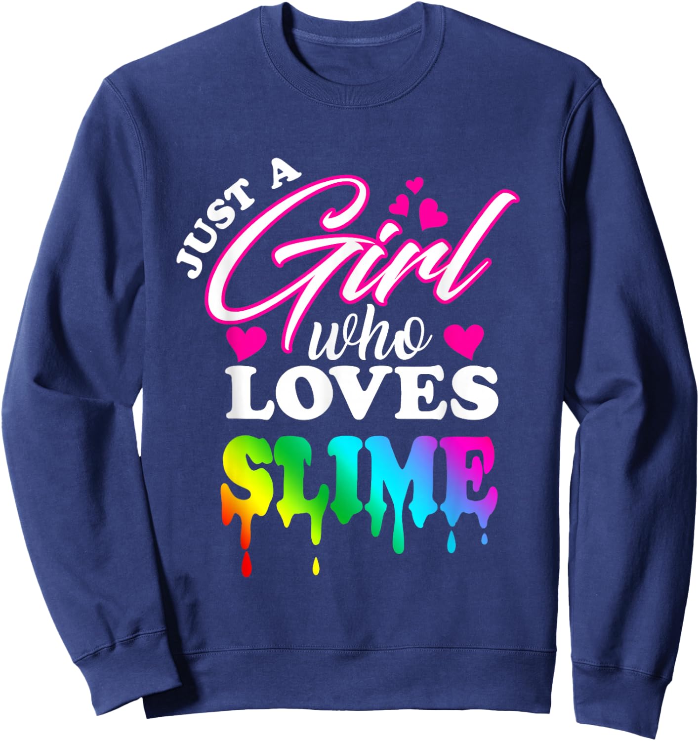 Just a Girl Who Loves Slime Slime for Girls Sweatshirt - Sweatshirt | Navy
