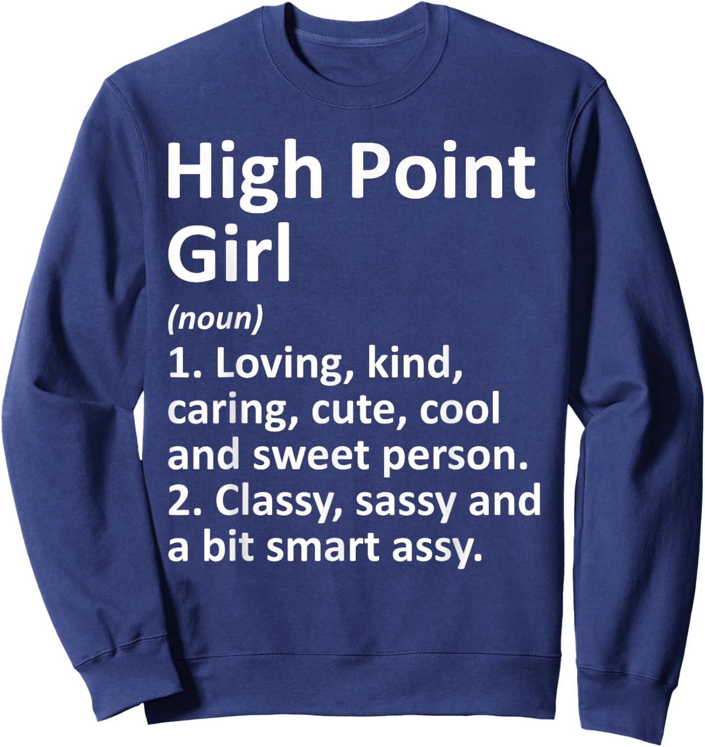 HIGH POINT GIRL NC NORTH CAROLINA Funny City Home Roots Gift Sweatshirt - Sweatshirt | Navy