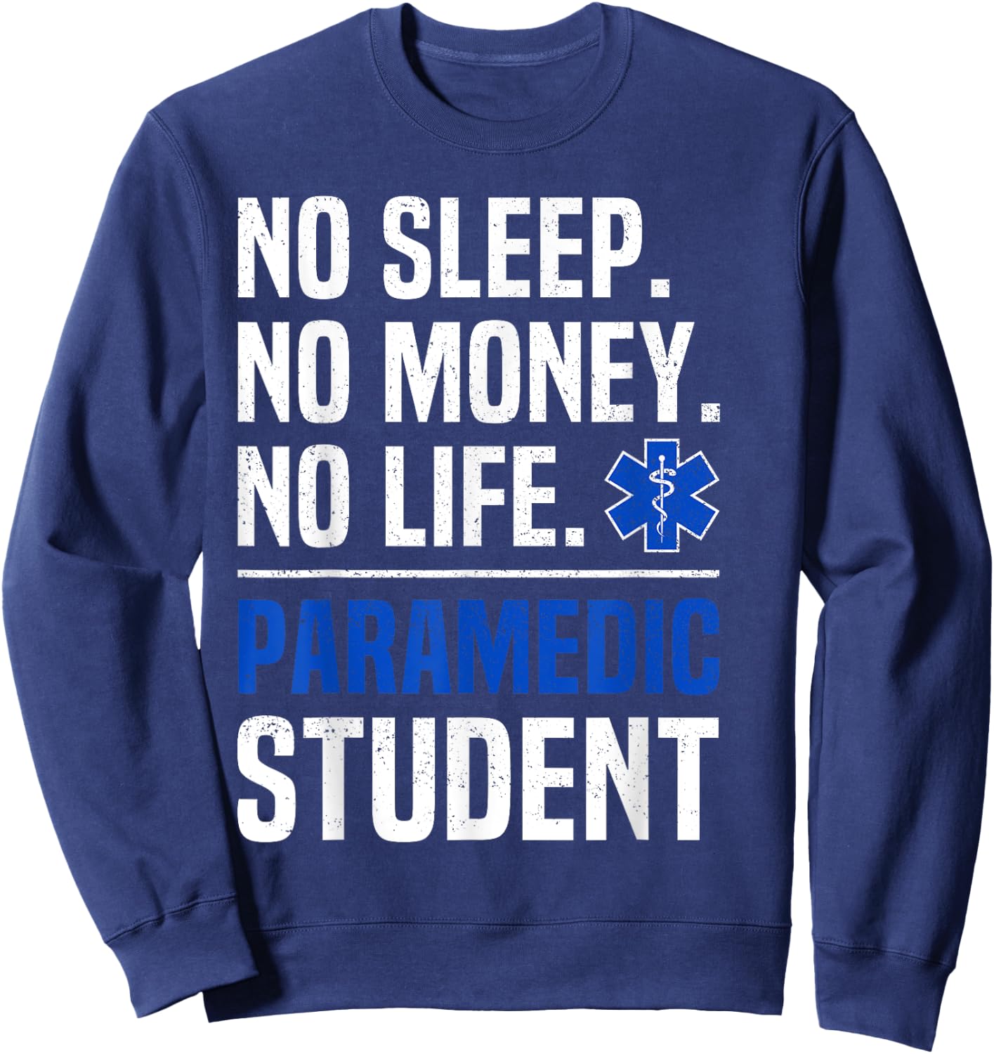 No Sleep No Money No Life Paramedic Student Gift Sweatshirt - Sweatshirt | Navy