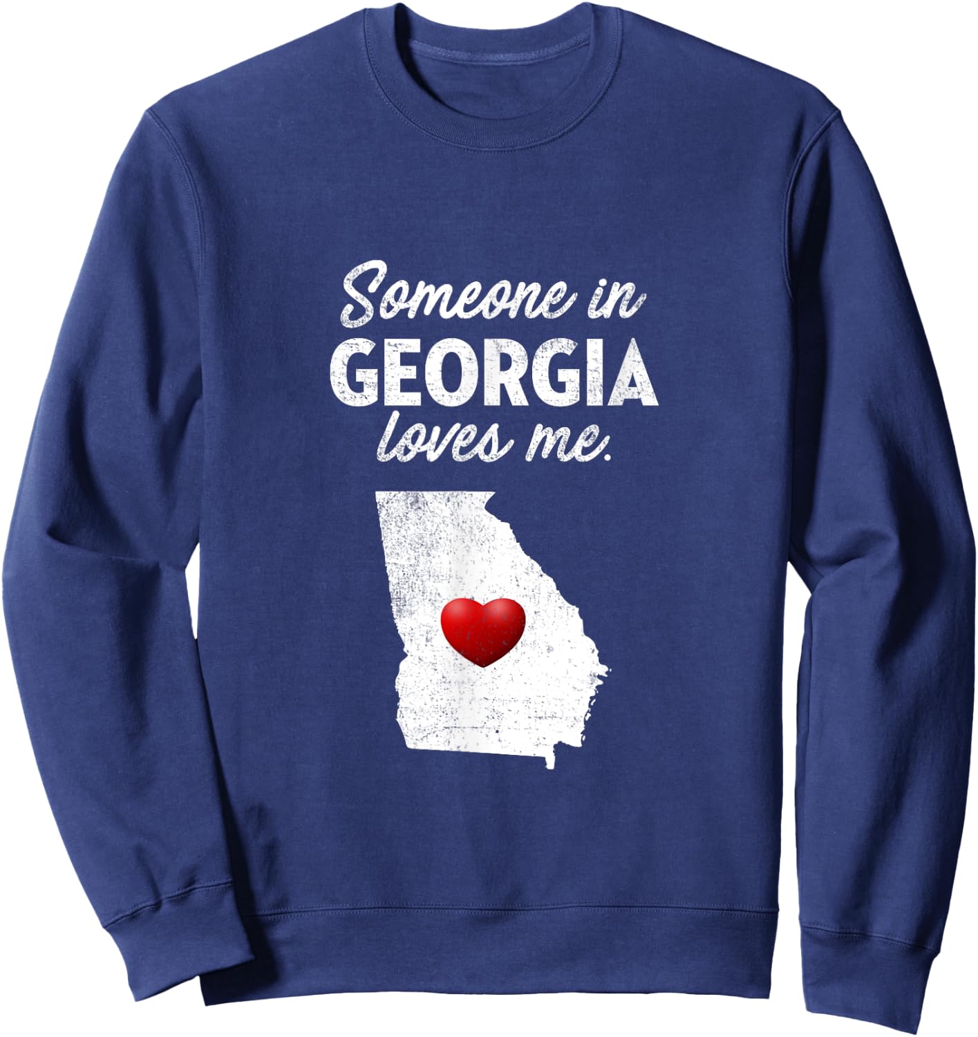 Someone In Georgia Loves Me - Georgia GA Sweatshirt - Sweatshirt | Navy