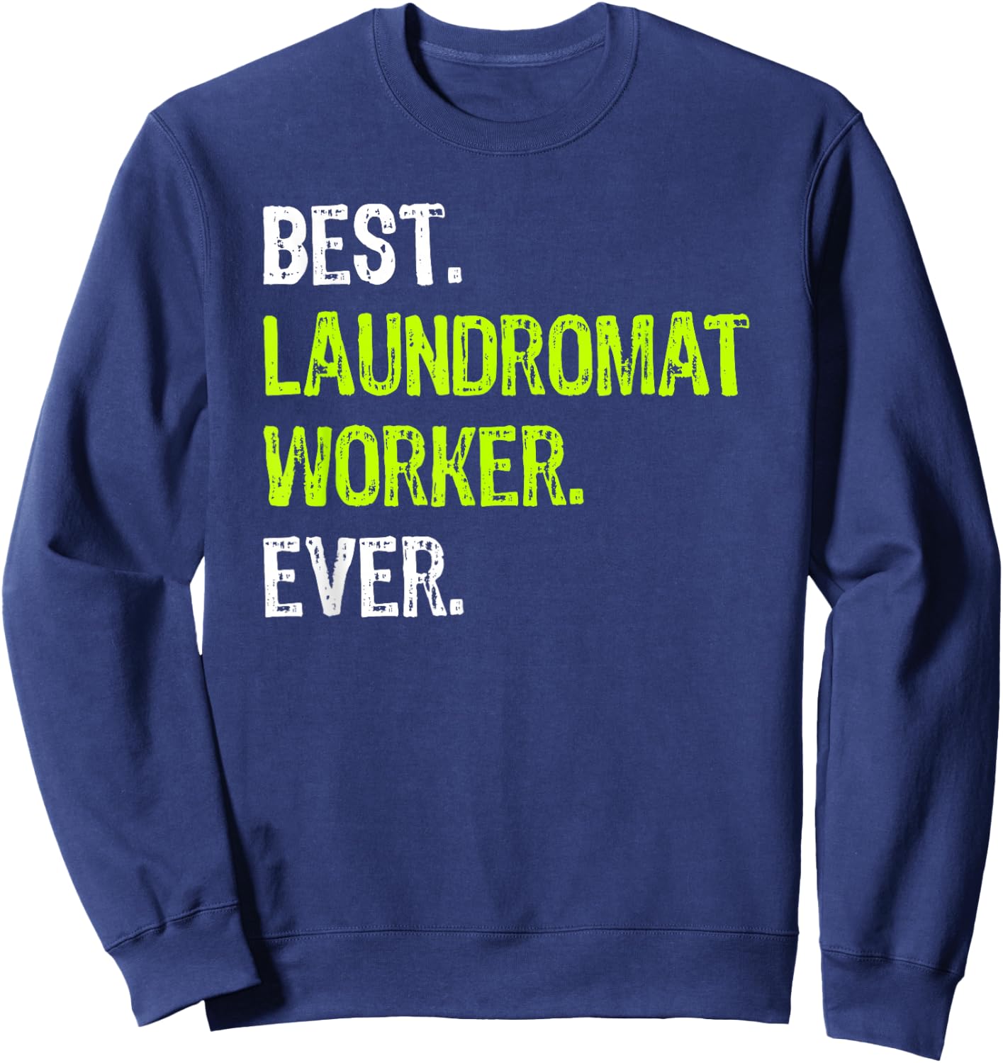 Best LAUNDROMAT WORKER Ever Sweatshirt - Sweatshirt | Navy