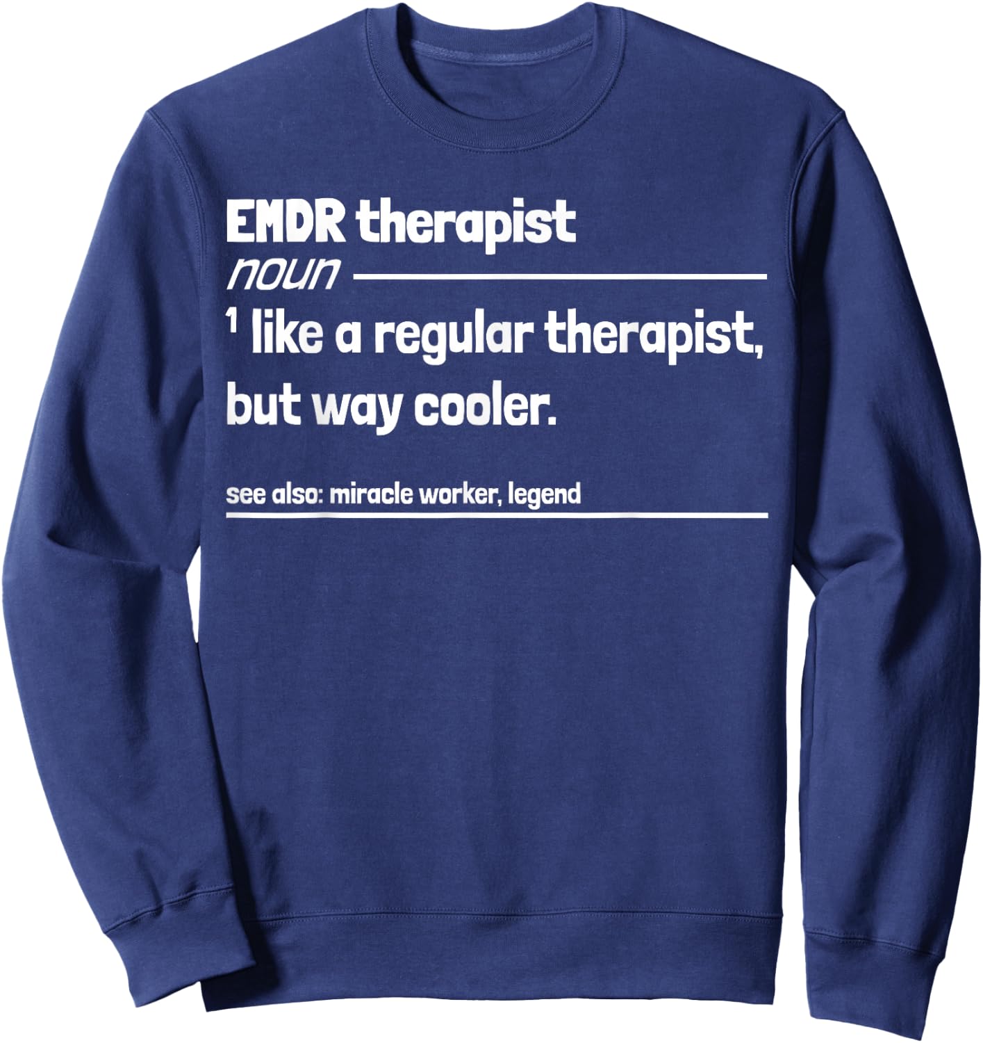 EMDR Therapist Like Regular But Way Cooler Funny Sweatshirt - Sweatshirt | Navy