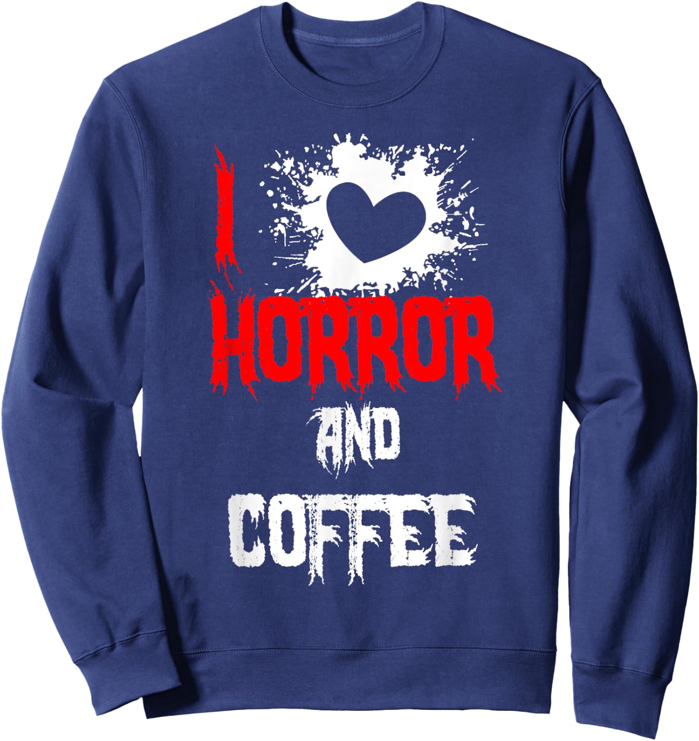 Horror Funny - I Love Horror And Coffee Sweatshirt - Sweatshirt | Navy
