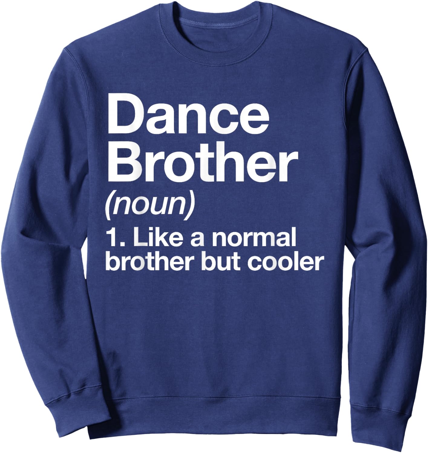 Dance Brother Definition Funny Sports Sweatshirt - Sweatshirt | Navy