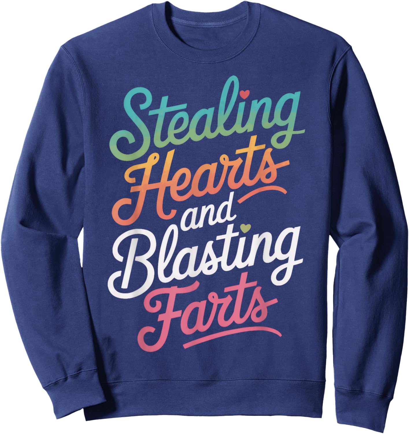 Cute Stealing Hearts And Blasting Farts Funny Valentines Sweatshirt - Sweatshirt | Navy
