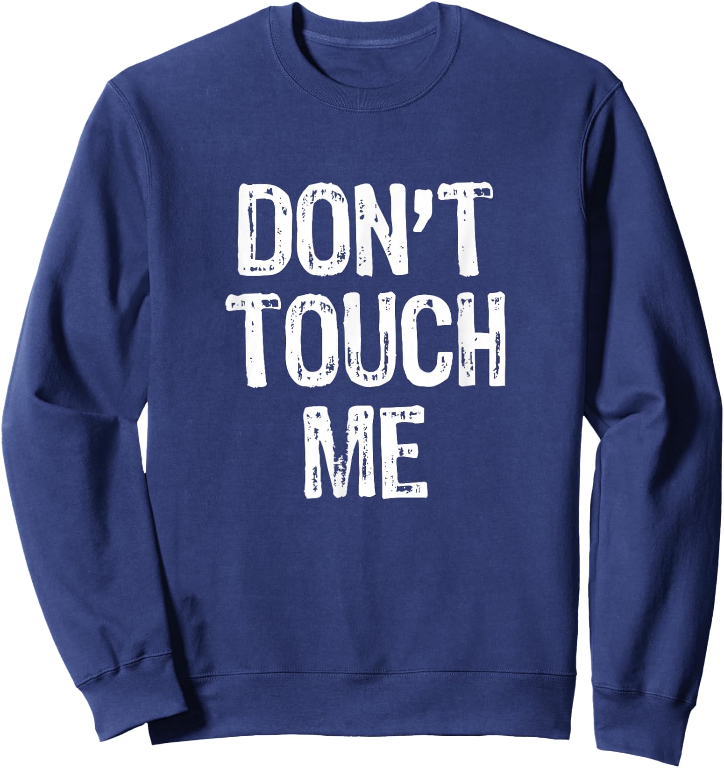 Don't Touch Me Introvert Antisocial Funny Gift Christmas Sweatshirt - Sweatshirt | Navy