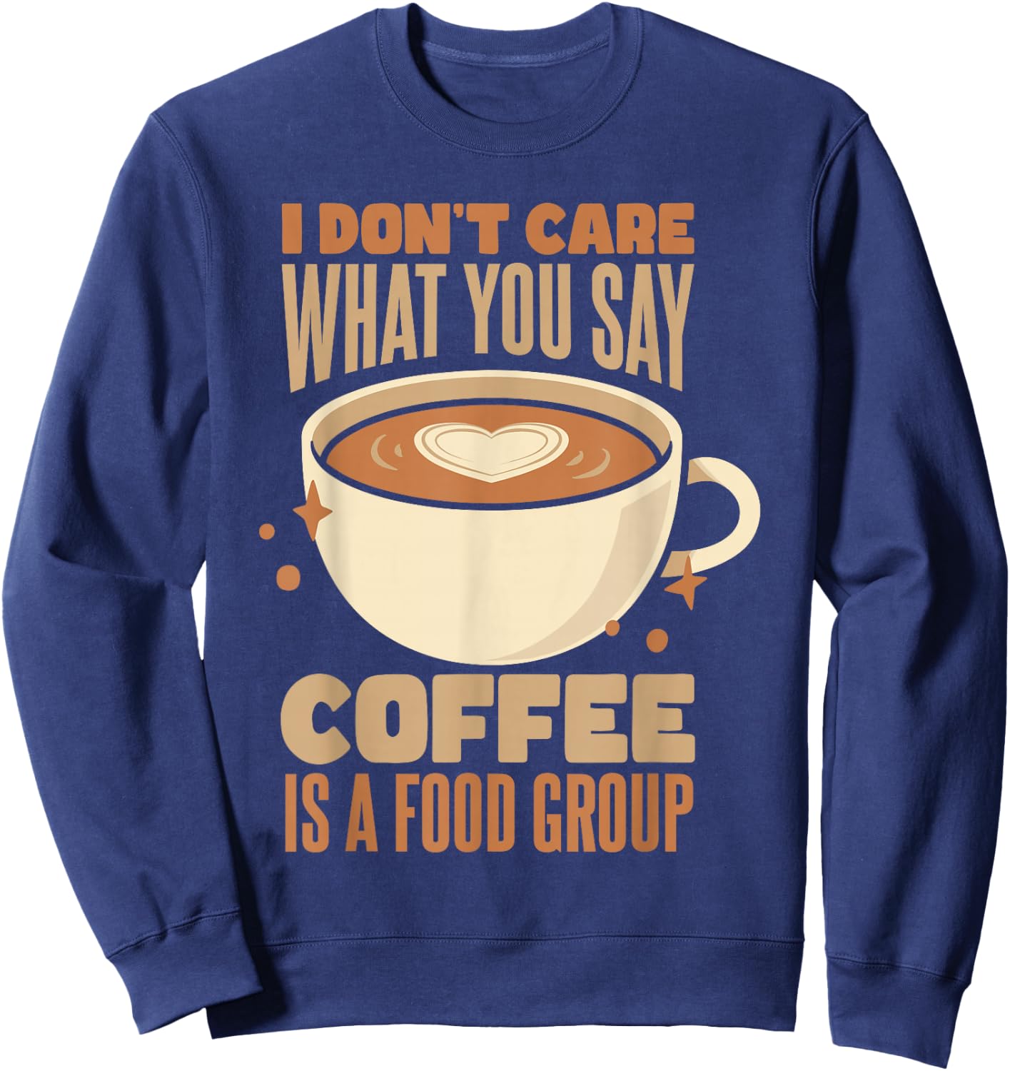 Coffee Lover | Coffee Is A Food Group Caffeine Lover Barista Sweatshirt - Sweatshirt | Navy