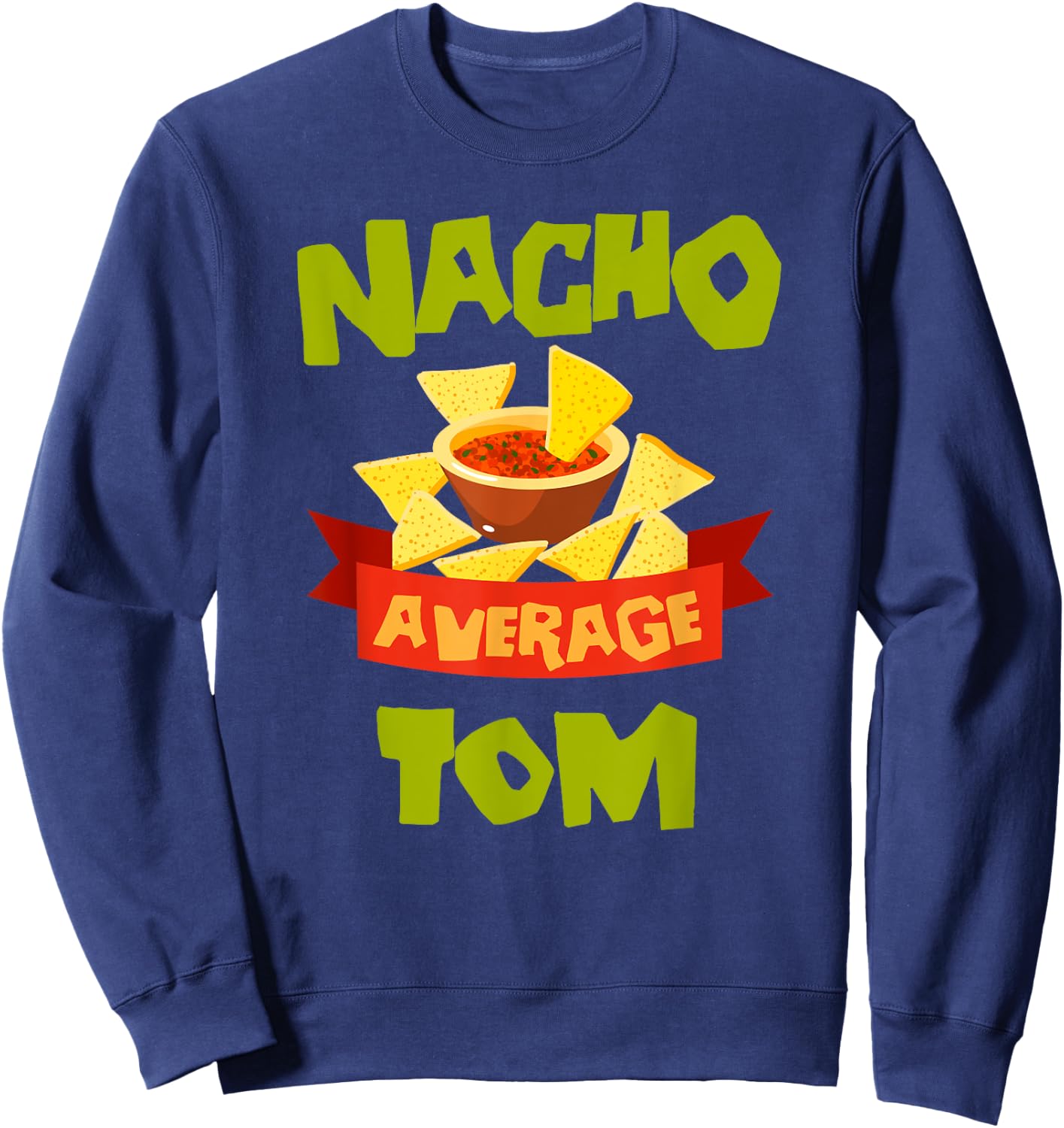 NACHO AVERAGE TOM Funny Birthday Personalized Name Gift Sweatshirt - Sweatshirt | Navy