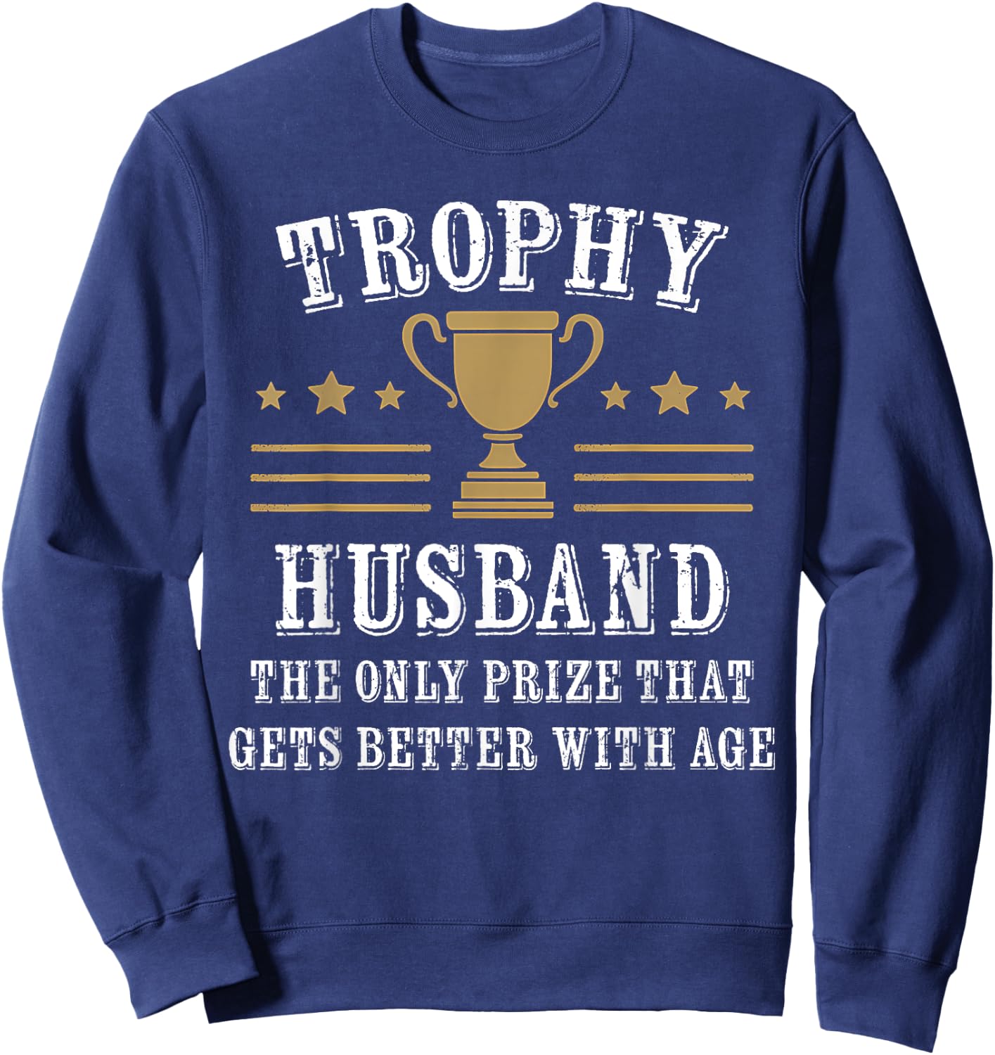 Trophy Husband Marriage Humor Couples Wife Funny Sweatshirt - Sweatshirt | Navy