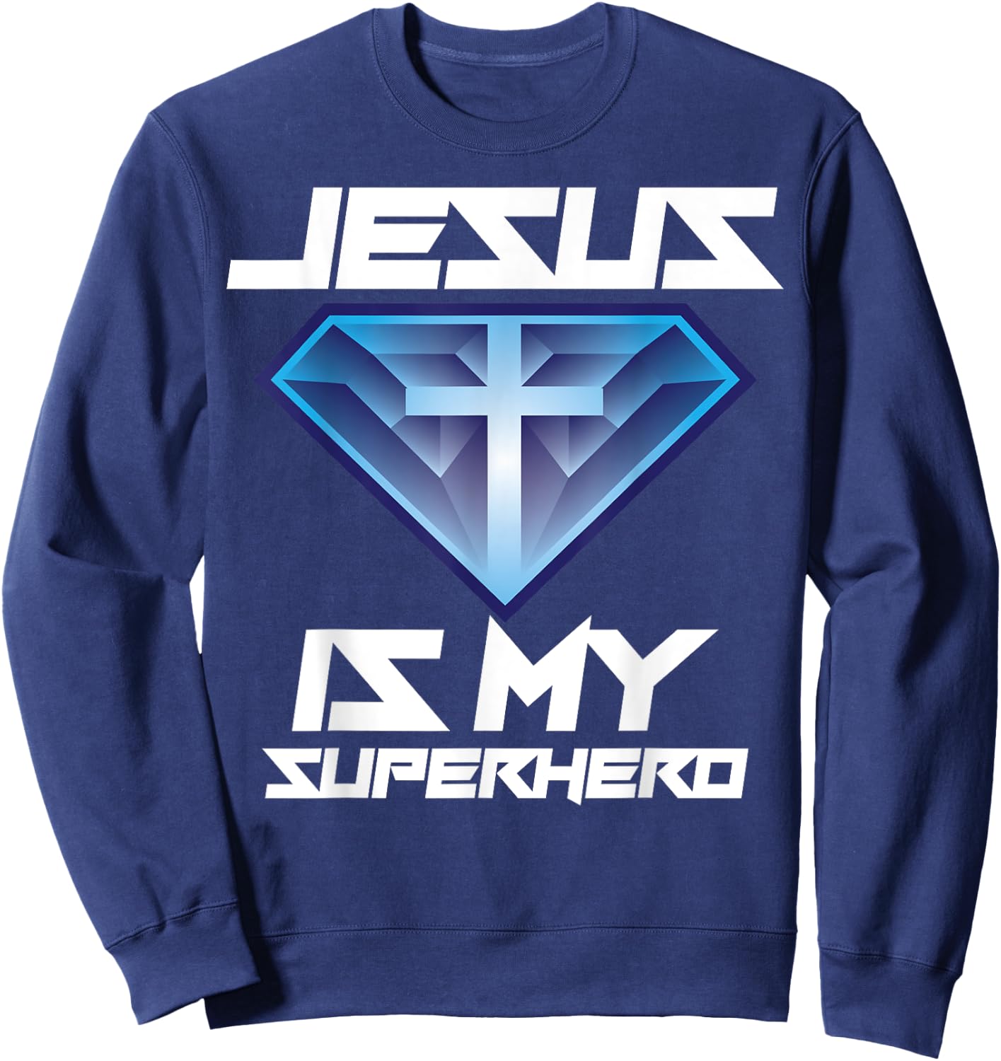 Jesus Is My Superhero Shirt | Cute Powerful Christian Gift Sweatshirt - Sweatshirt | Navy