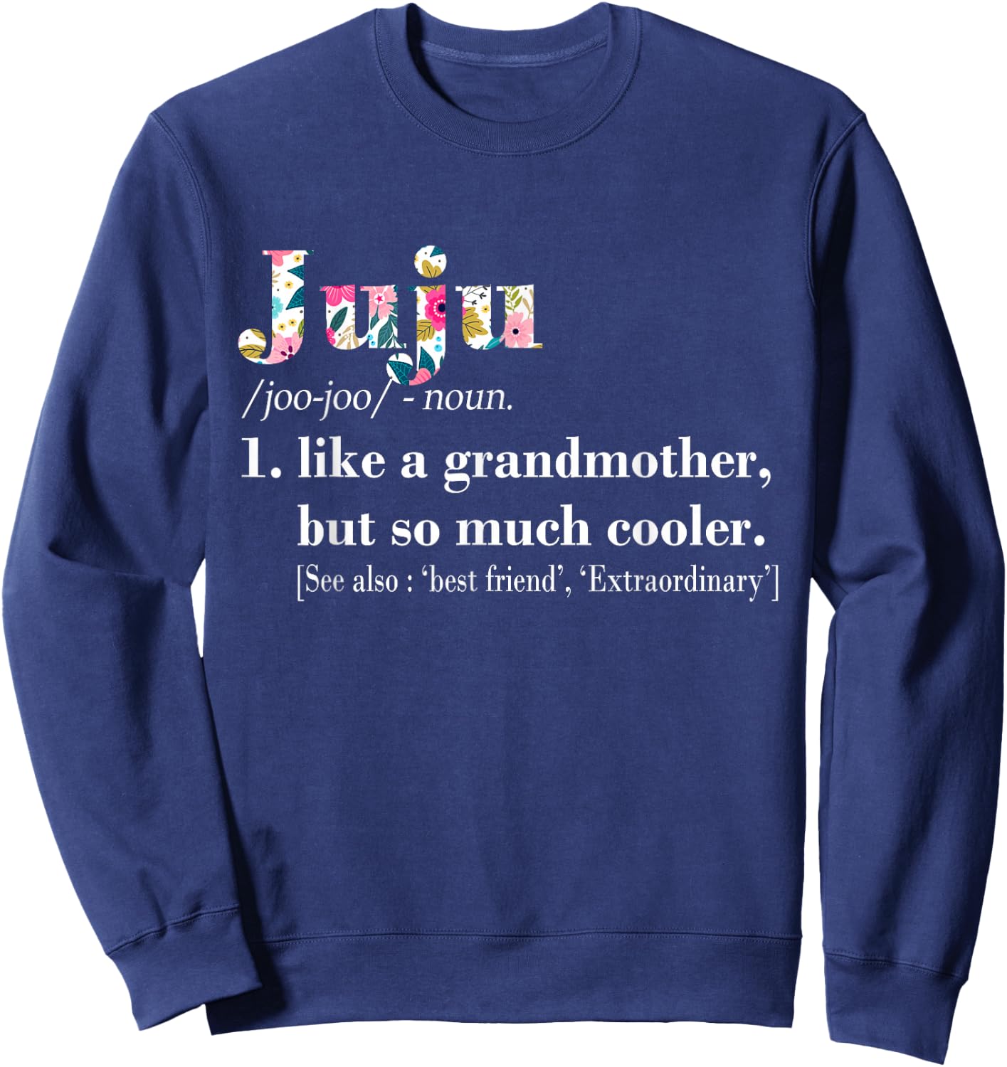 Juju Like Grandmother but So Much Cooler Sweatshirt - Sweatshirt | Navy
