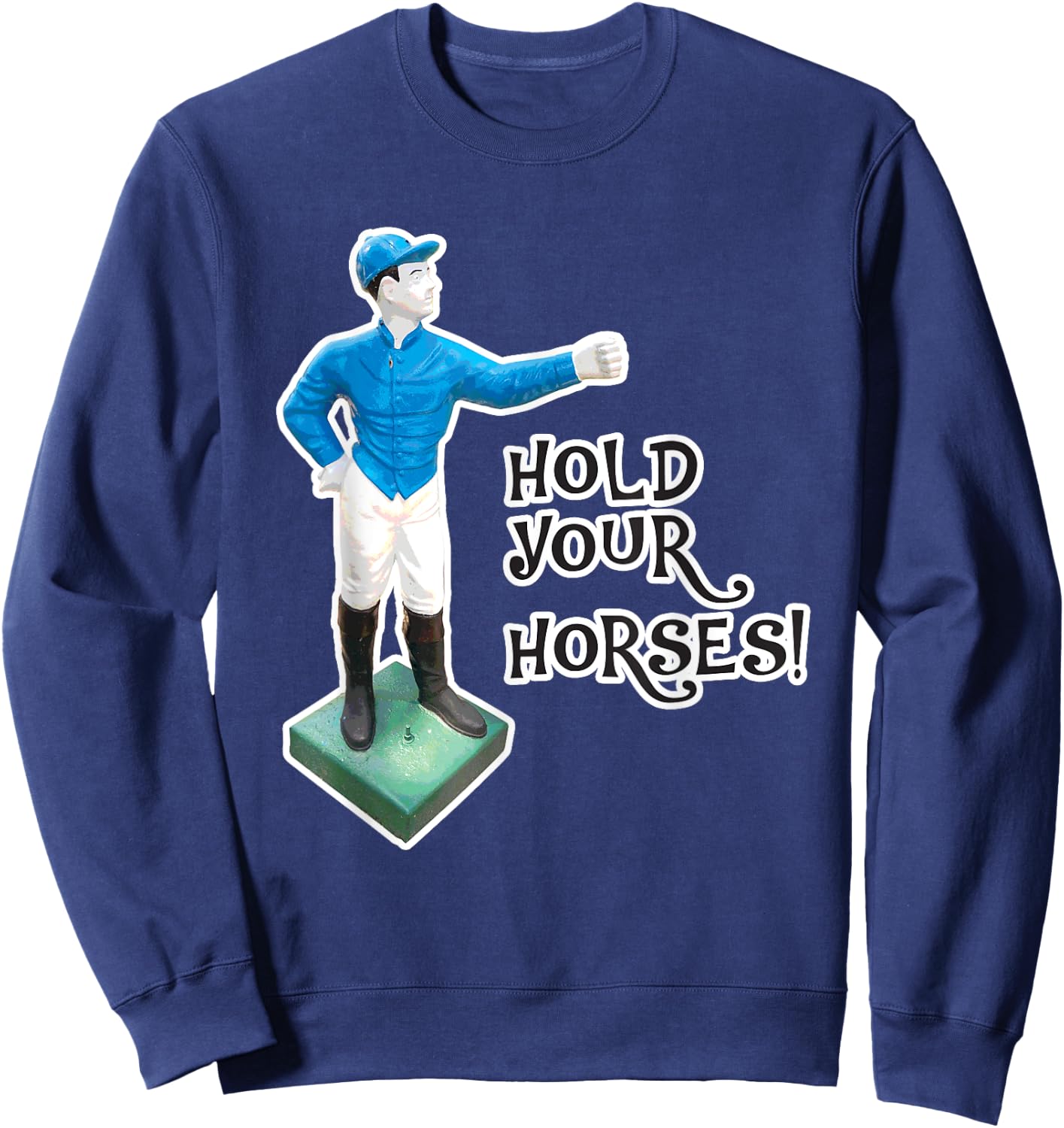 Horse Racing Funny Hold Your Horse Jockey Graphic Sweatshirt - Sweatshirt | Navy