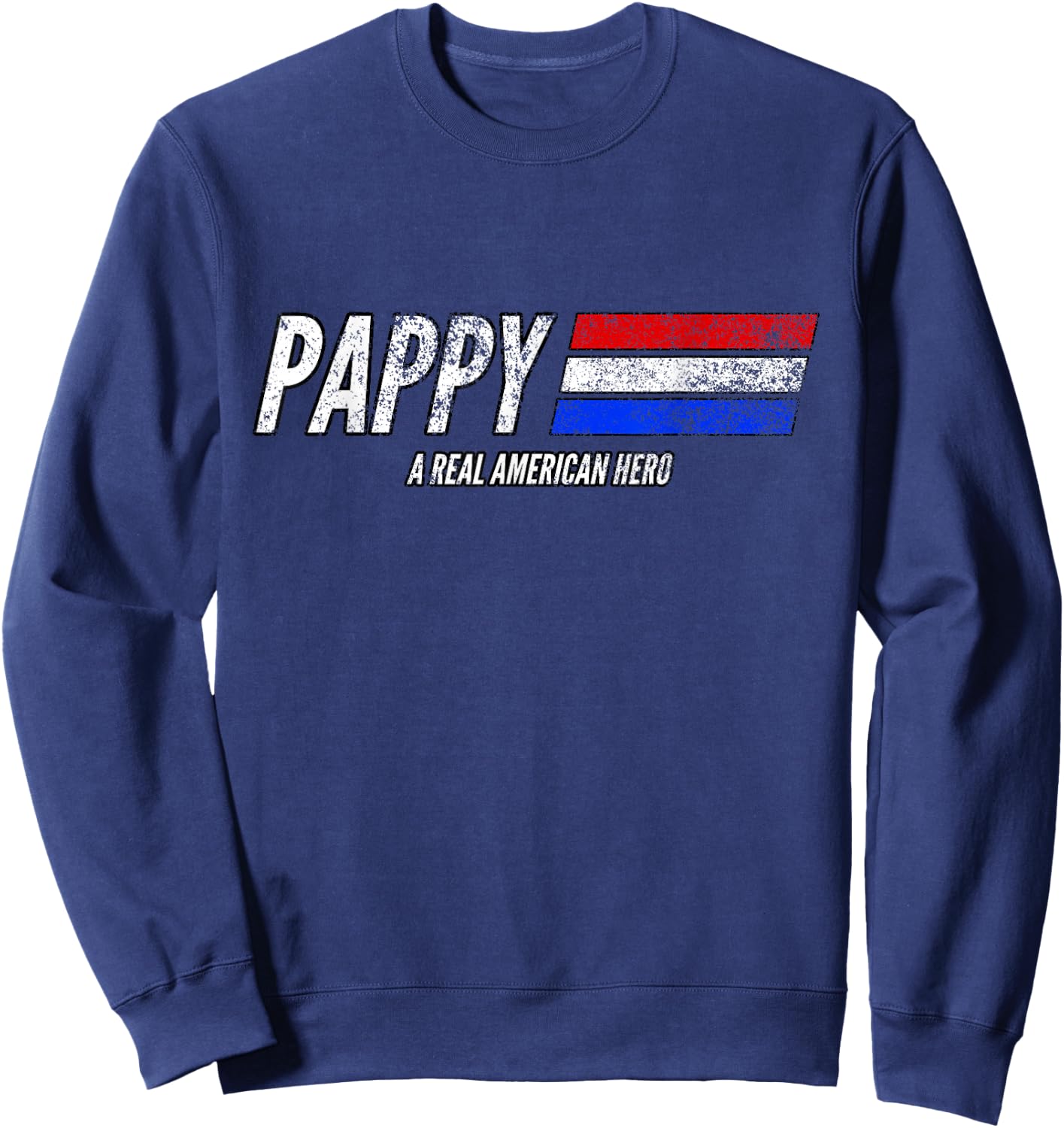 Vintage Pappy A Real American Hero Distressed American Flag Sweatshirt - Sweatshirt | Navy