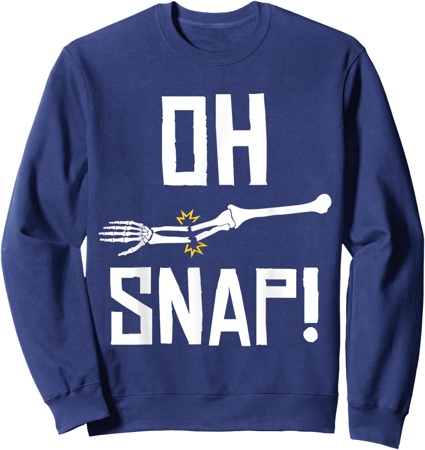 Aw Snap Broken Arm Skeleton Injury Wrist Surgery Recovery Sweatshirt - Sweatshirt | Navy