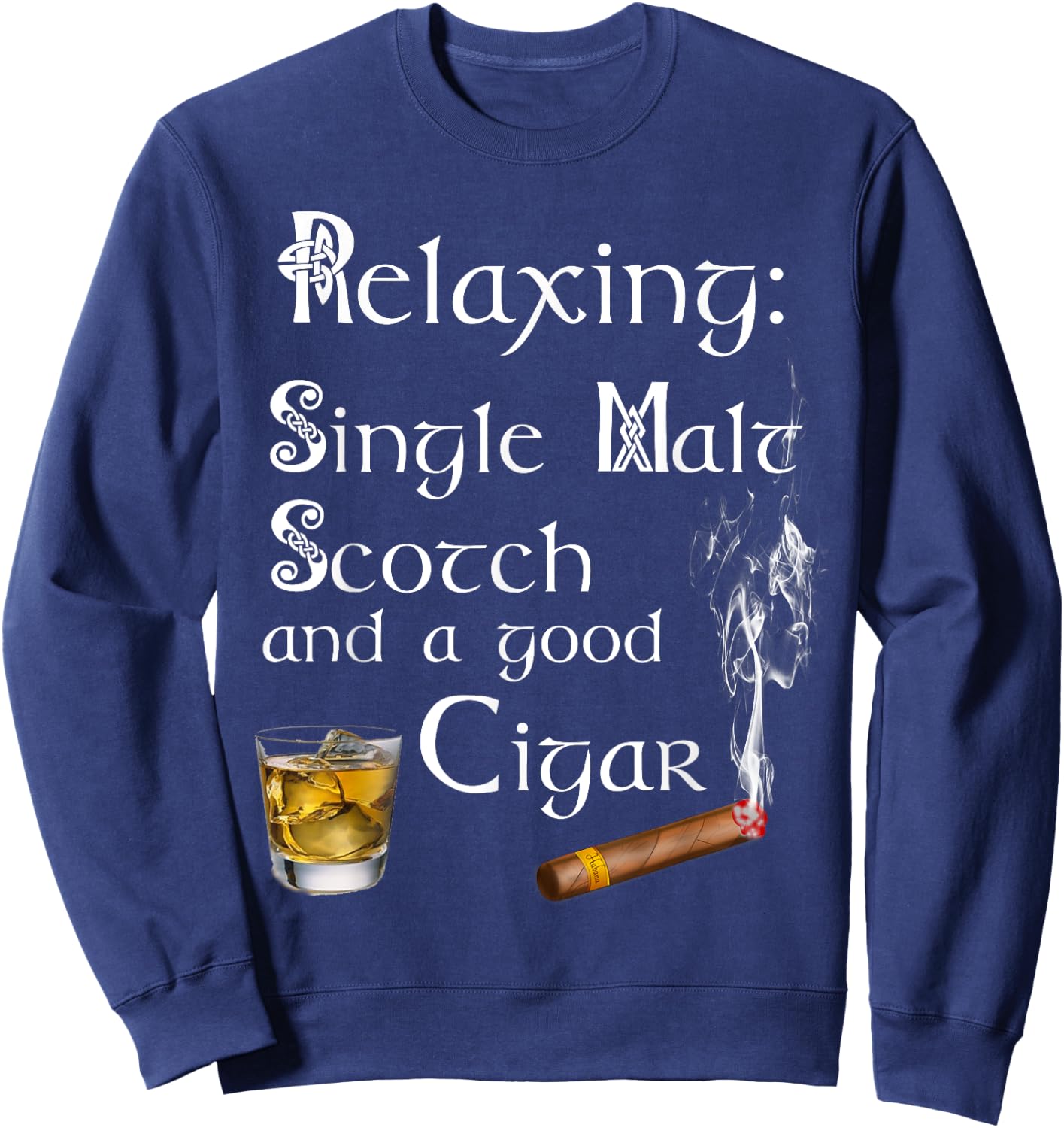 Single Malt Scotch And A Good Cigar Sweatshirt - Sweatshirt | Navy