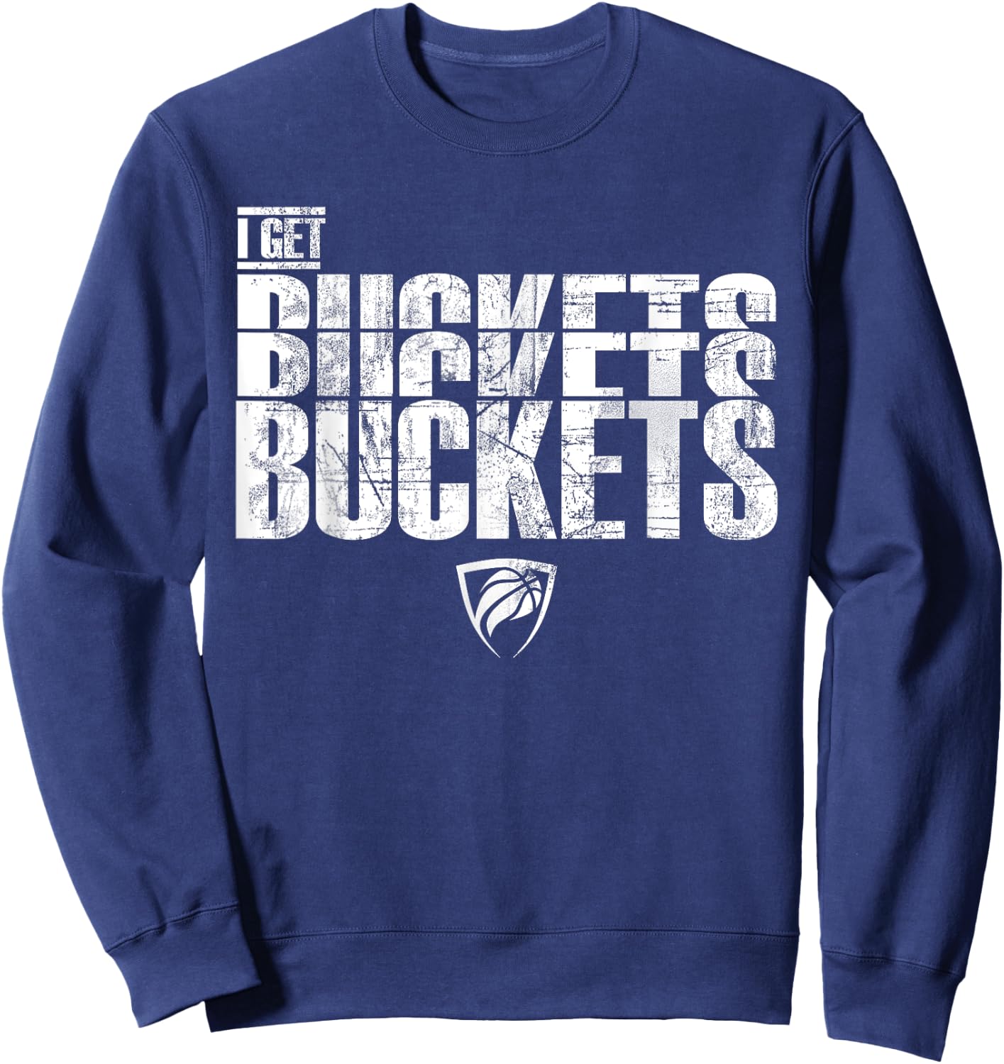 I Get Buckets Basketball T Shirt Sweatshirt - Sweatshirt | Navy