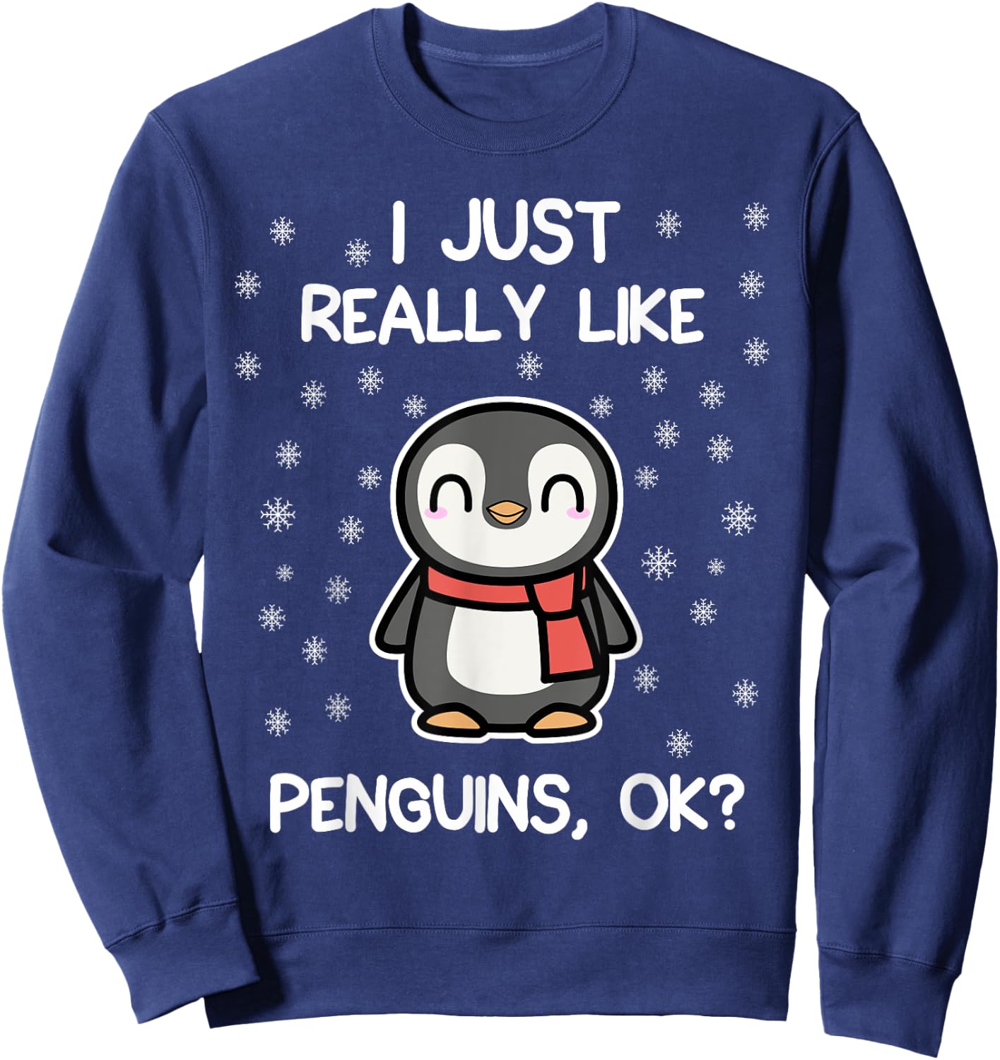 I Just Really Like Penguins, OK? Funny Penguin Lover Gift Sweatshirt - Sweatshirt | Navy