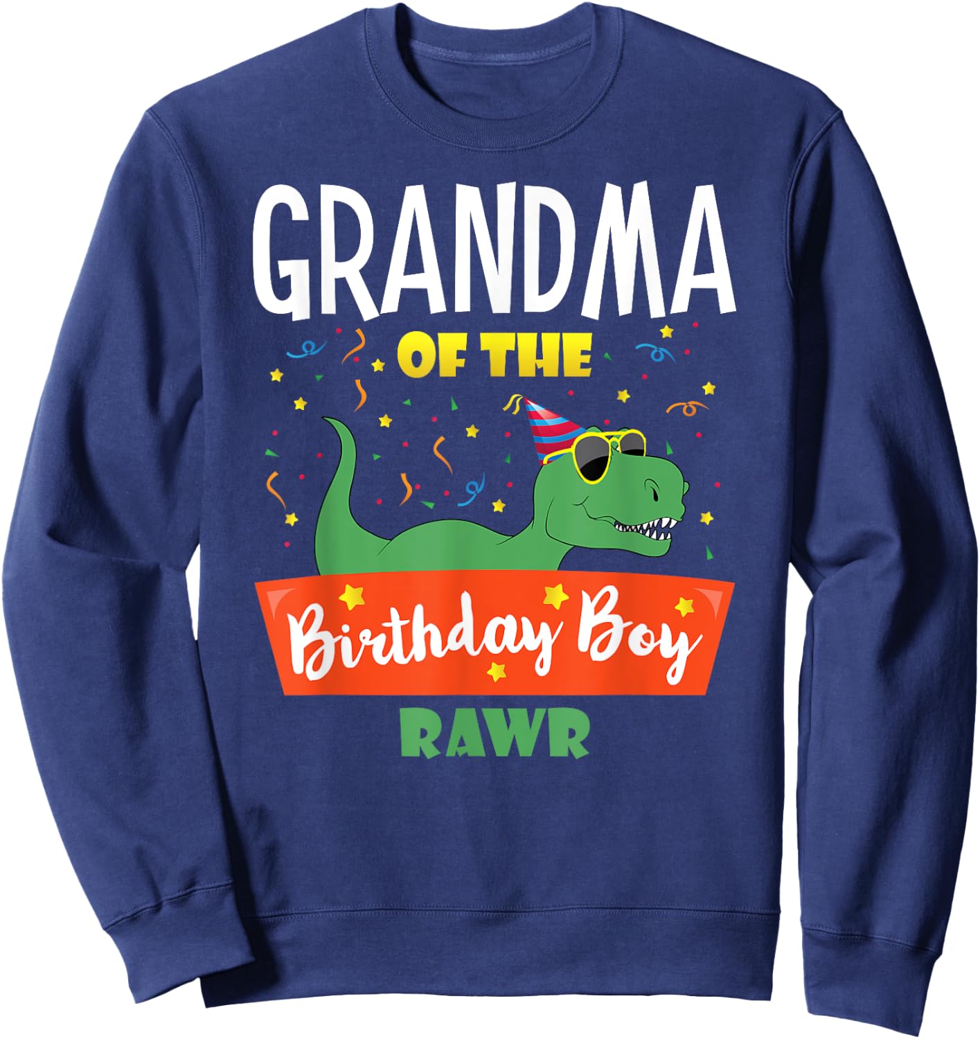 Matching Family Saurus Rex Dino Birthday Apparel Grandma of the Birthday Boy Dinosaur Grandson Grandmother Sweatshirt - Sweatshirt | Navy