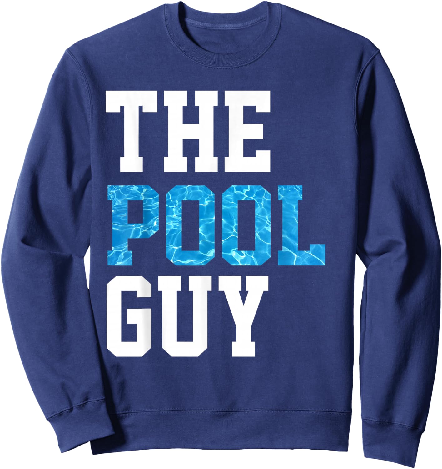 Funny Pool Guy T Shirt - for Swimming Pool Expert Sweatshirt - Sweatshirt | Navy