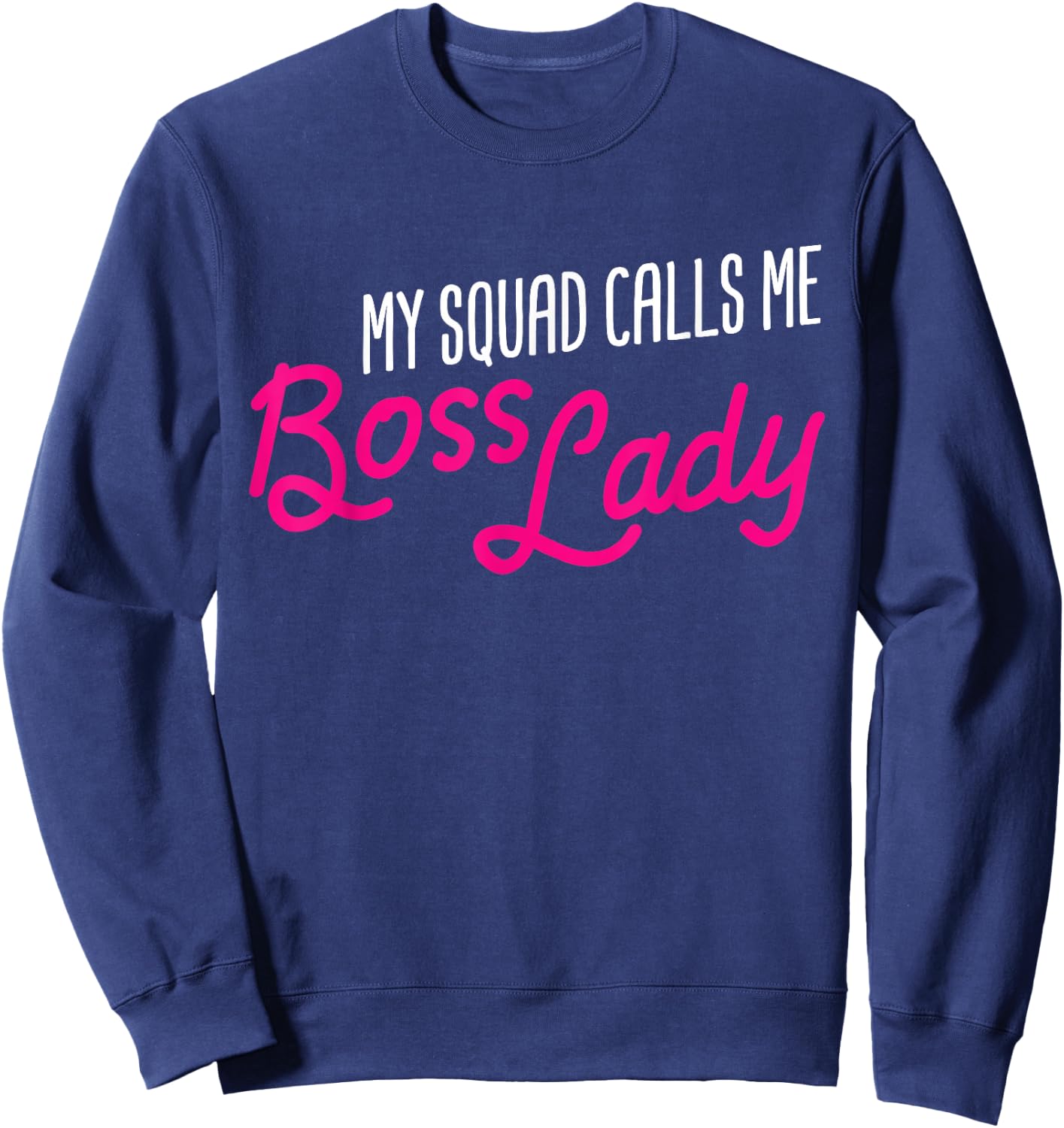 Funny Boss Gift My Squad Calls Me Boss Lady Sweatshirt - Sweatshirt | Navy