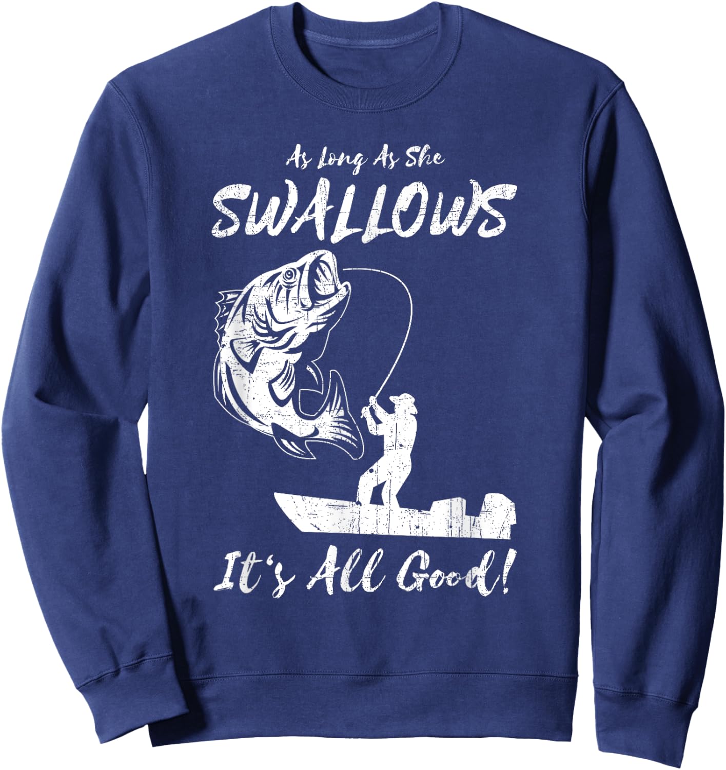 As Long As She Swallows It's All Good - Fishing Apparel Sweatshirt - Sweatshirt | Navy