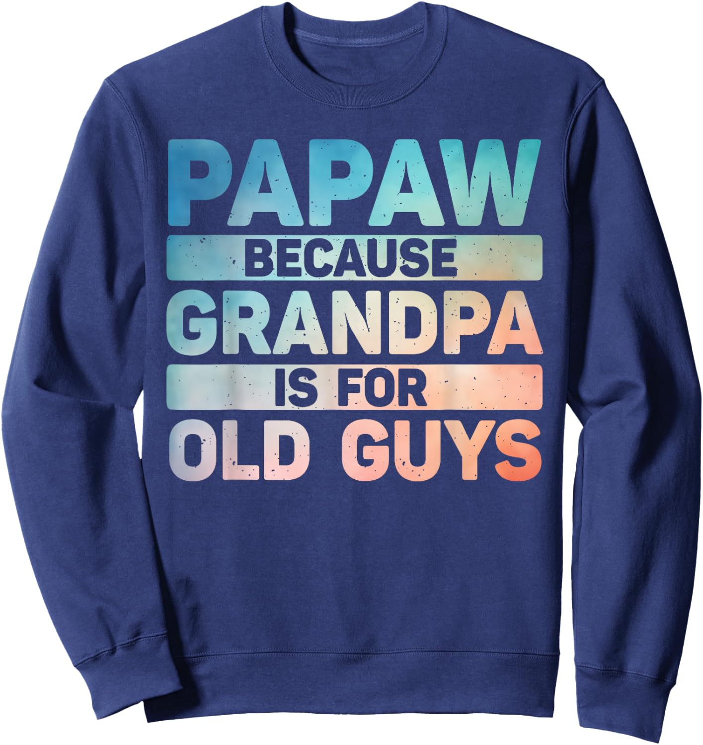 Papaw Design For Grandpa From Grandkids Father's Day Papaw Sweatshirt - Sweatshirt | Navy