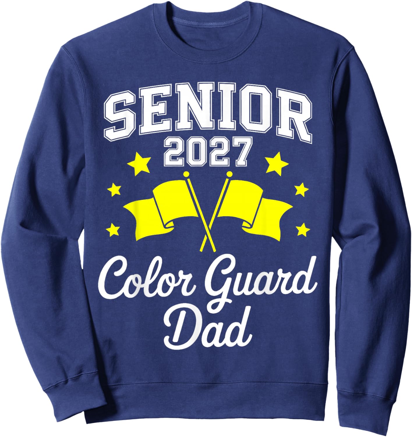 Senior 2027 Color Guard Dad Marching Band Senior Night Sweatshirt - Sweatshirt | Navy